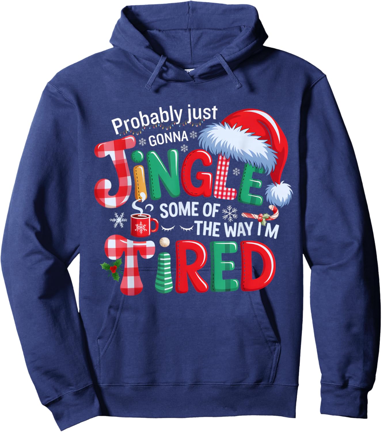 Probably Just Going to Jingle Some of The Way Xmas Funny Hoodie - Hoodie | Navy