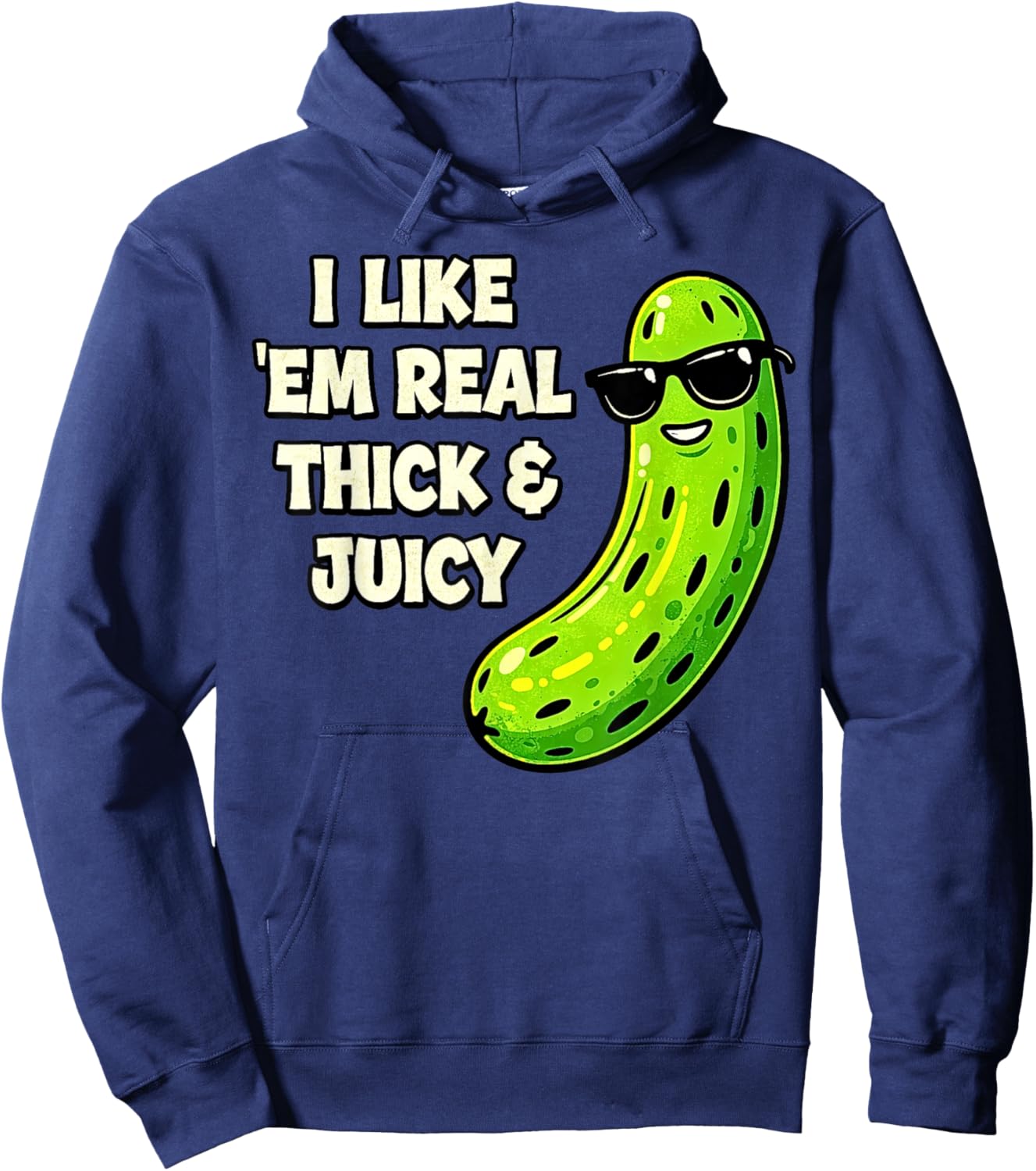I Like ’Em Real Thick & Juicy Funny Pickle Graphic Hoodie - Hoodie | Navy