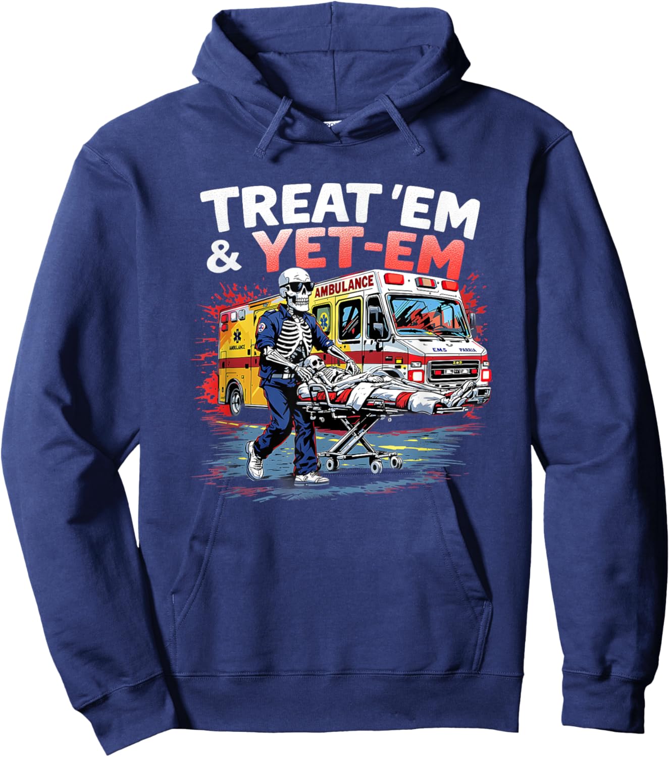 treat em and yeet em Funny Ambulance EMS Paramedic Hoodie - Hoodie | Navy