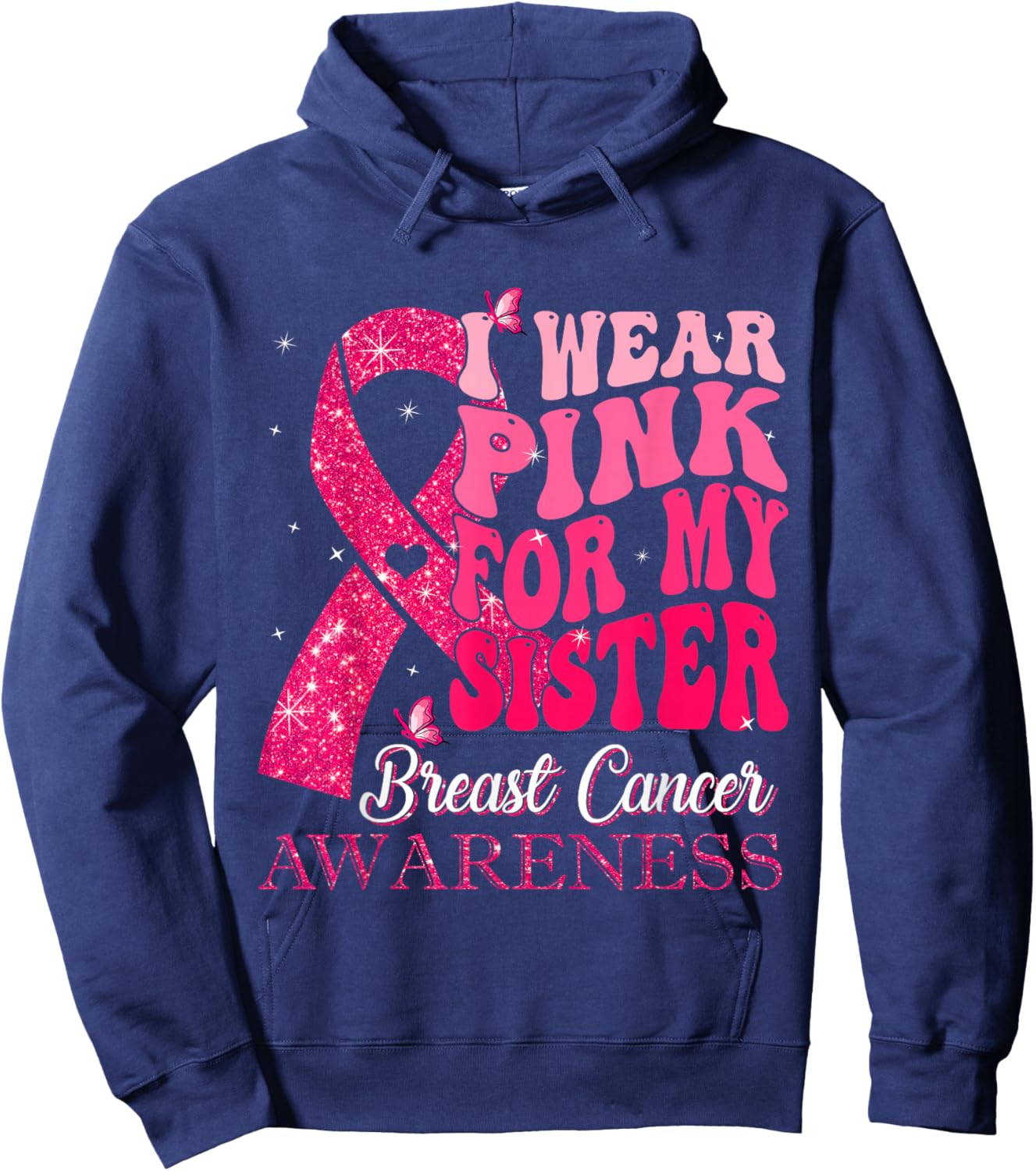 I Wear Pink For My Sister Breast Cancer Warrior Support Hoodie - Hoodie | Navy