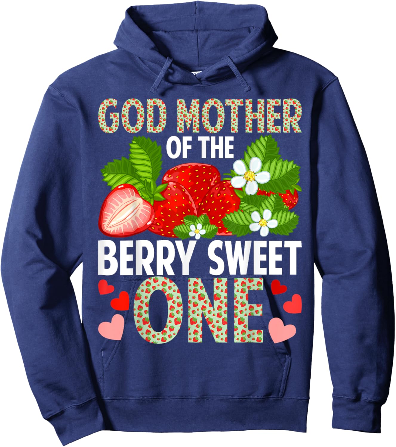 God Mother Of The Berry Sweet One Strawberry First Birthday Hoodie - Hoodie | Navy