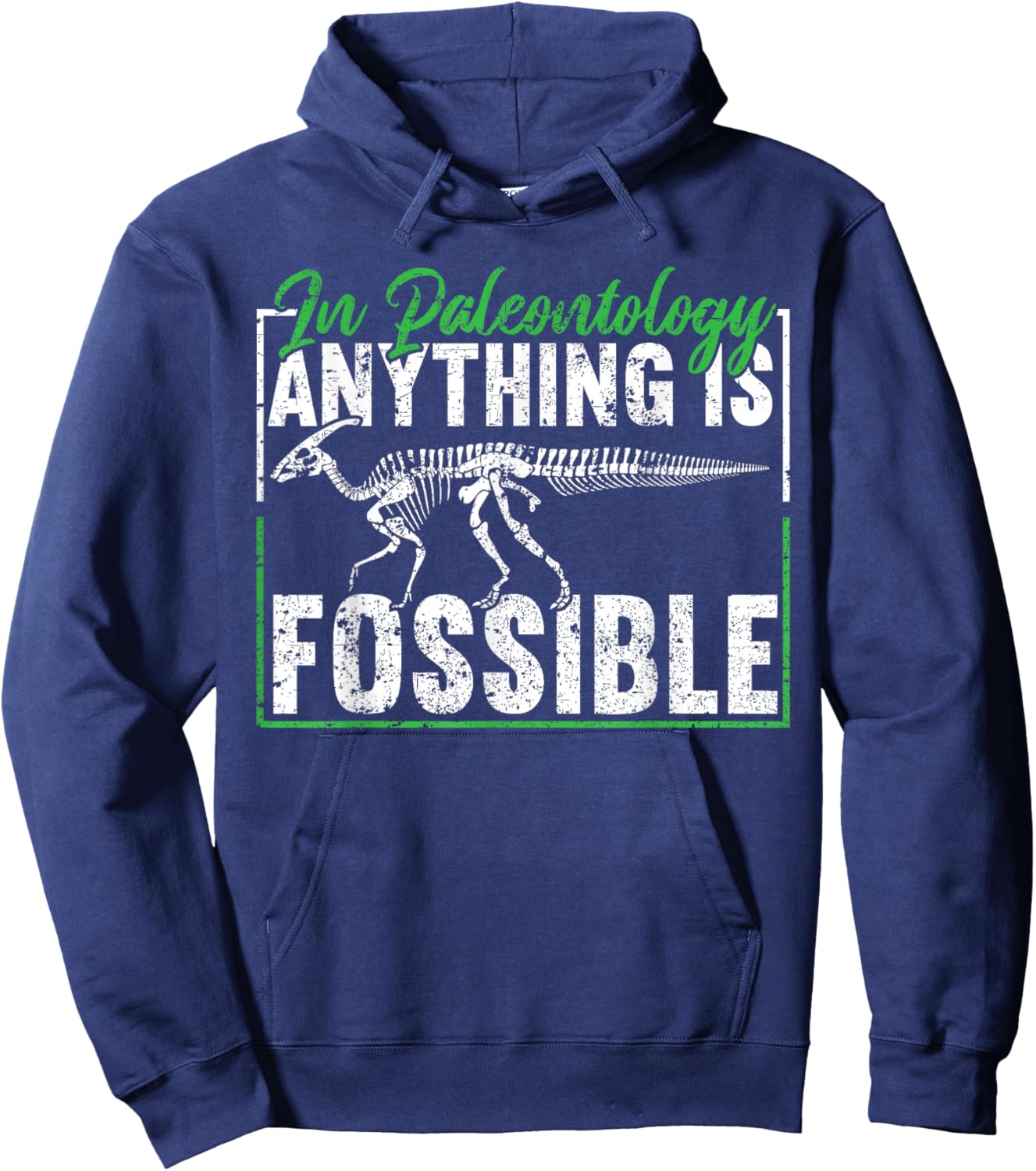 In Paleontology Anything Is Fossible Funny Fossil Hunting Hoodie - Hoodie | Navy