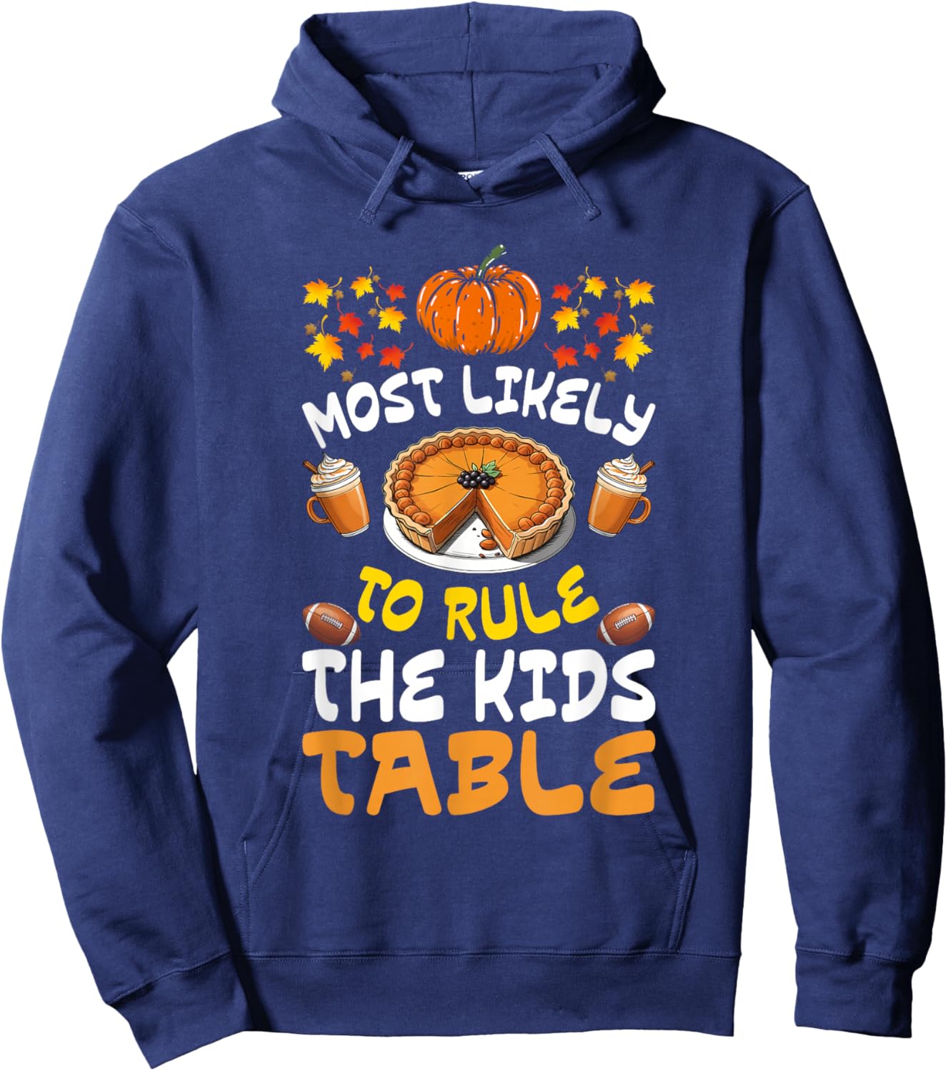 Funny Family Thanksgiving Most Likely To Rule The Kids Table Hoodie - Hoodie | Navy