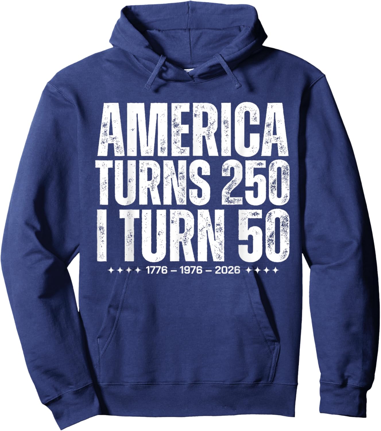 Funny America Turns 250 I Turn 50 1976 Birthday Patriotic Hoodie - Hoodie | Navy