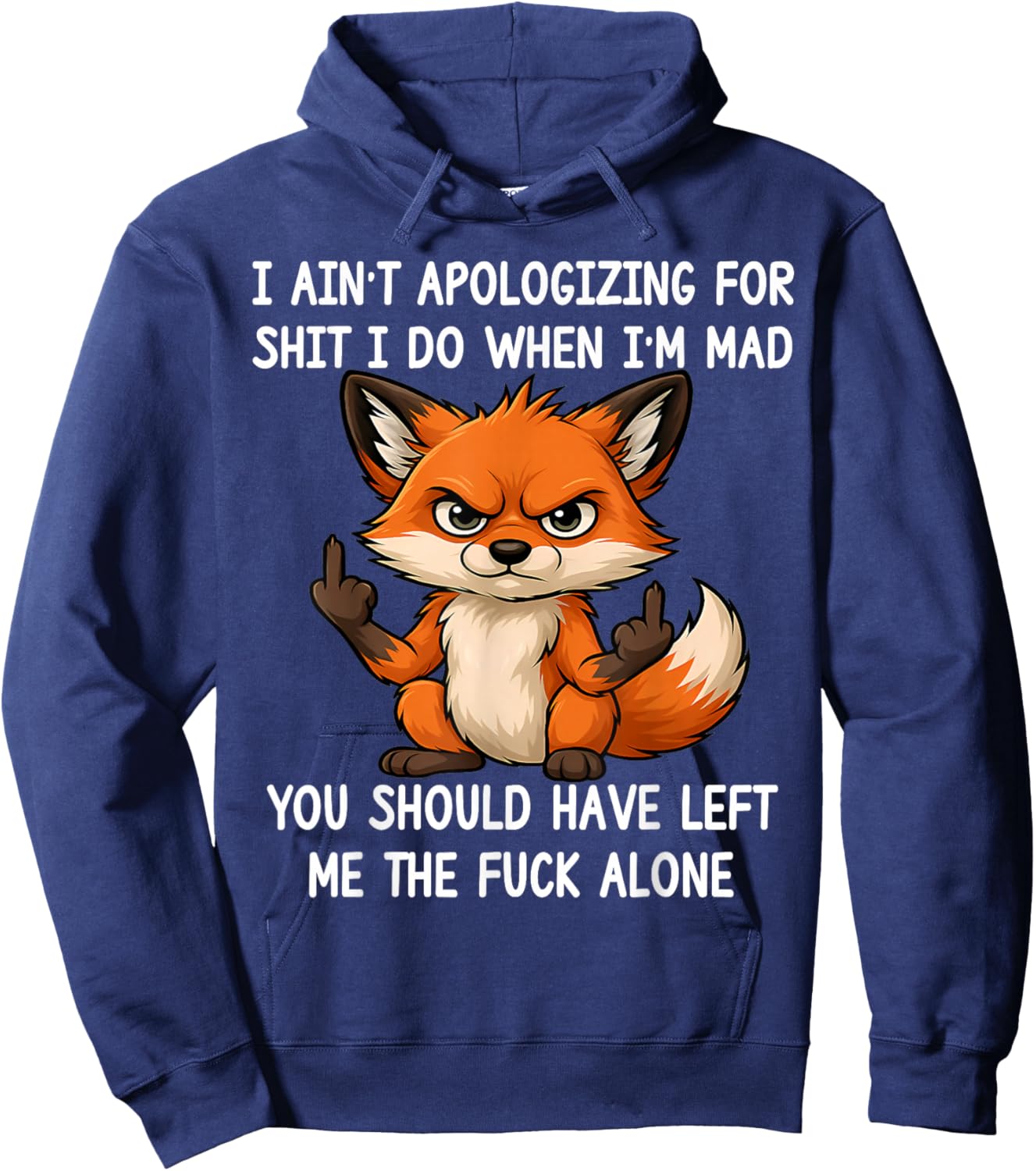 I Ain't Apologizing for Sht I Do When I'm Mad Funny Fox Hoodie - Hoodie | Navy