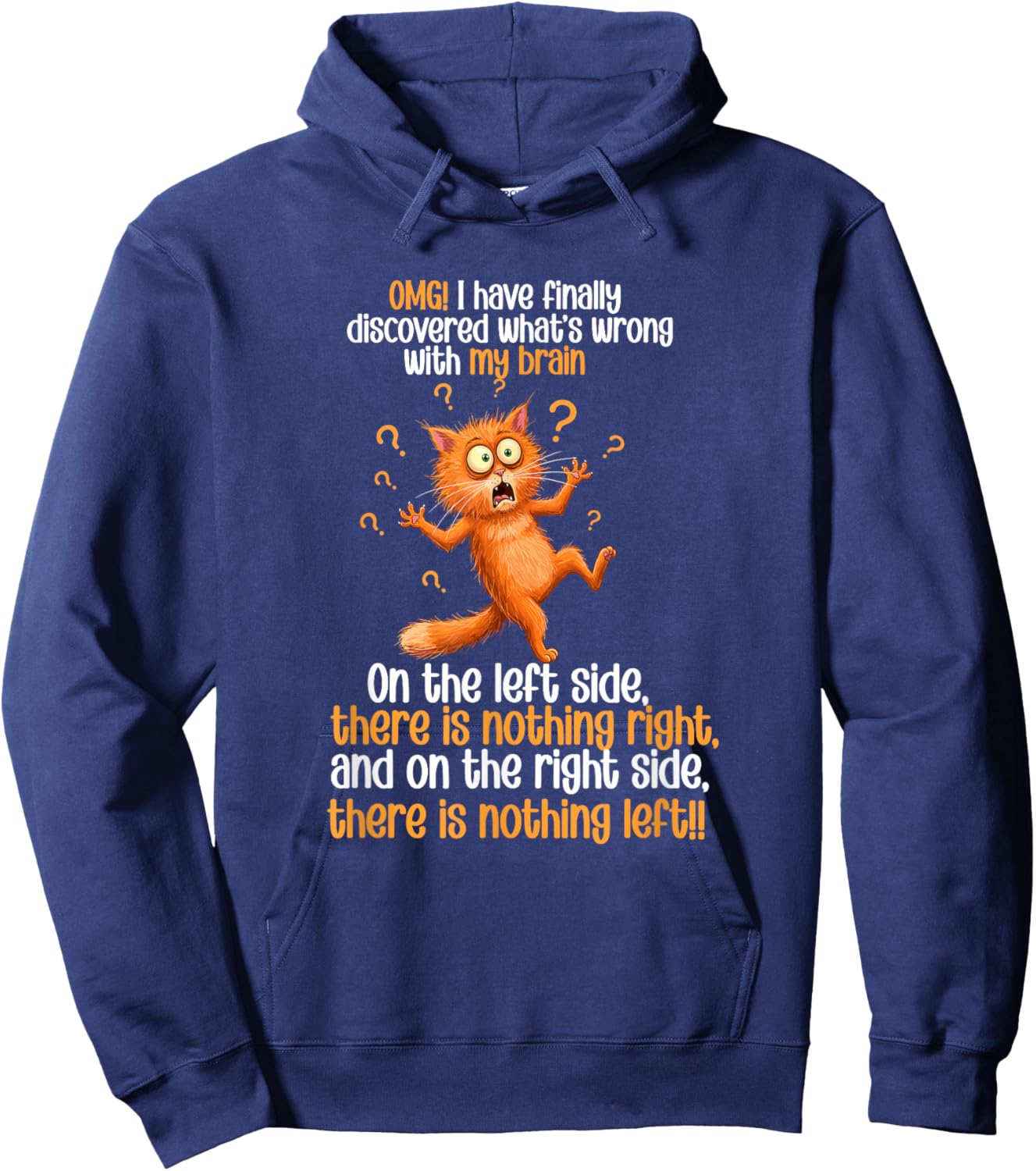 OMG I Have Finally Discovered What’s Wrong With My Brain Cat Hoodie - Hoodie | Navy