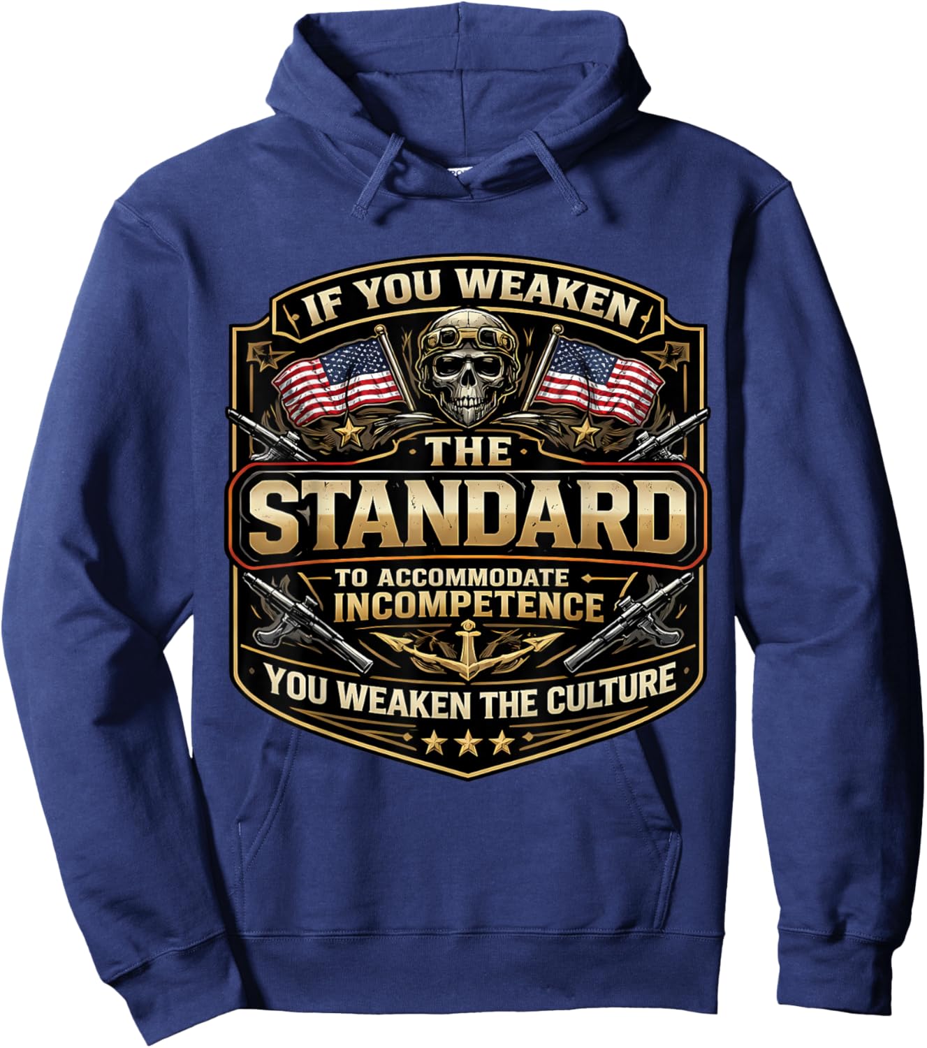 If You Weaken The Standard to Accommodate Incompetence USA Hoodie - Hoodie | Navy