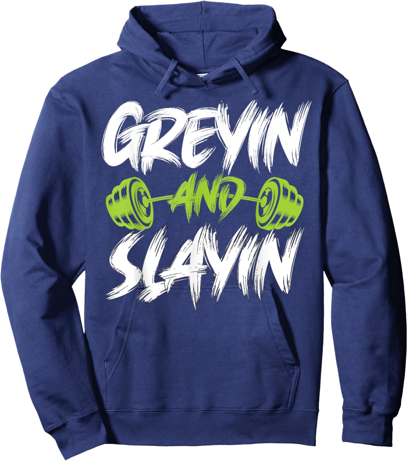 Greyin And Slayin Funny Graying And Slaying Workout Gym Hoodie - Hoodie | Navy