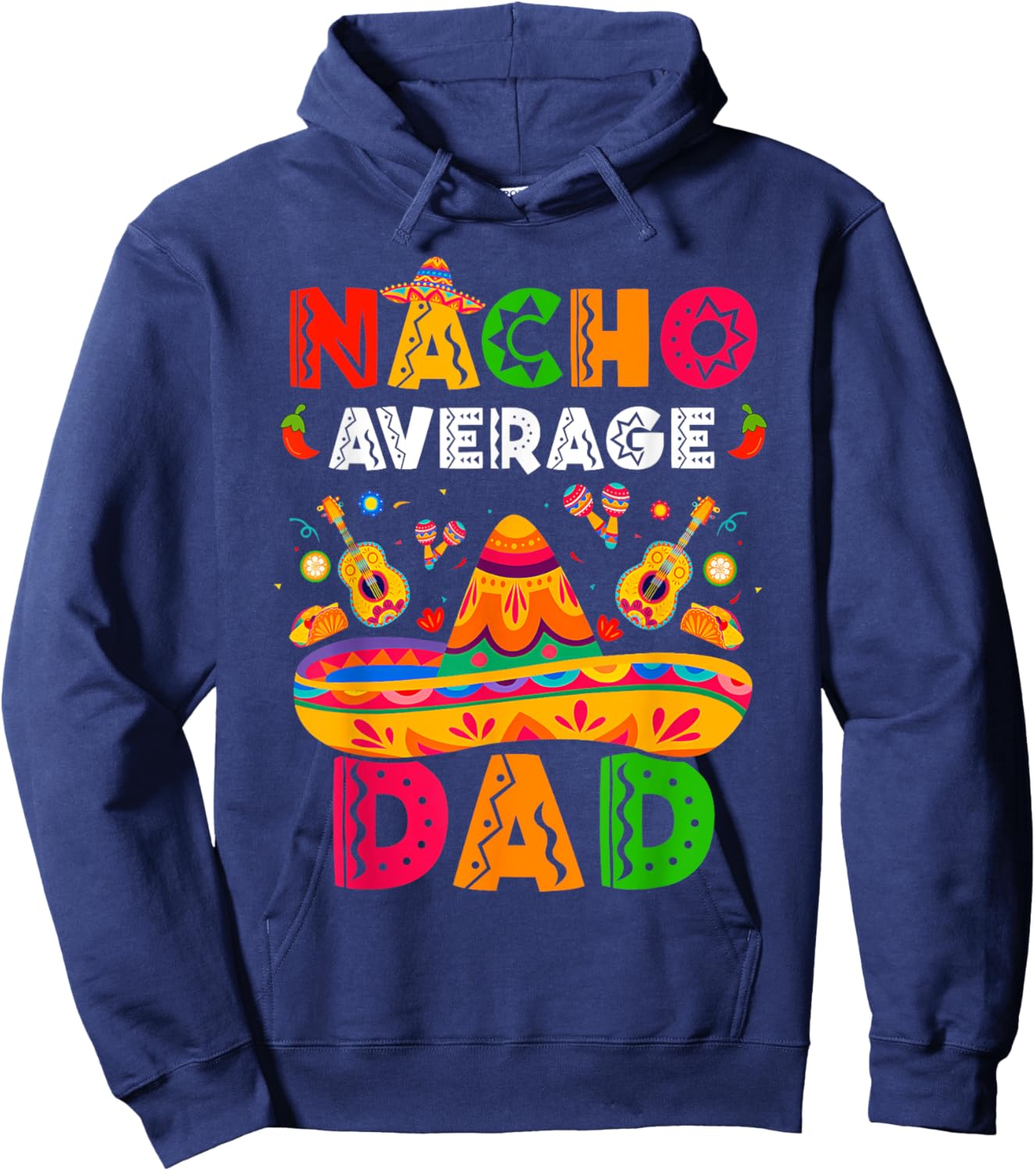 Nacho Average Dad Cinco De Mayo Mexican Matching Family Hoodie - Hoodie | Navy