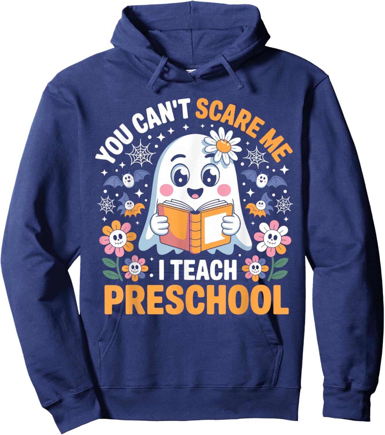 You Can't Scare Me I Teach Preschool Funny Teacher Halloween Hoodie - Hoodie | Navy