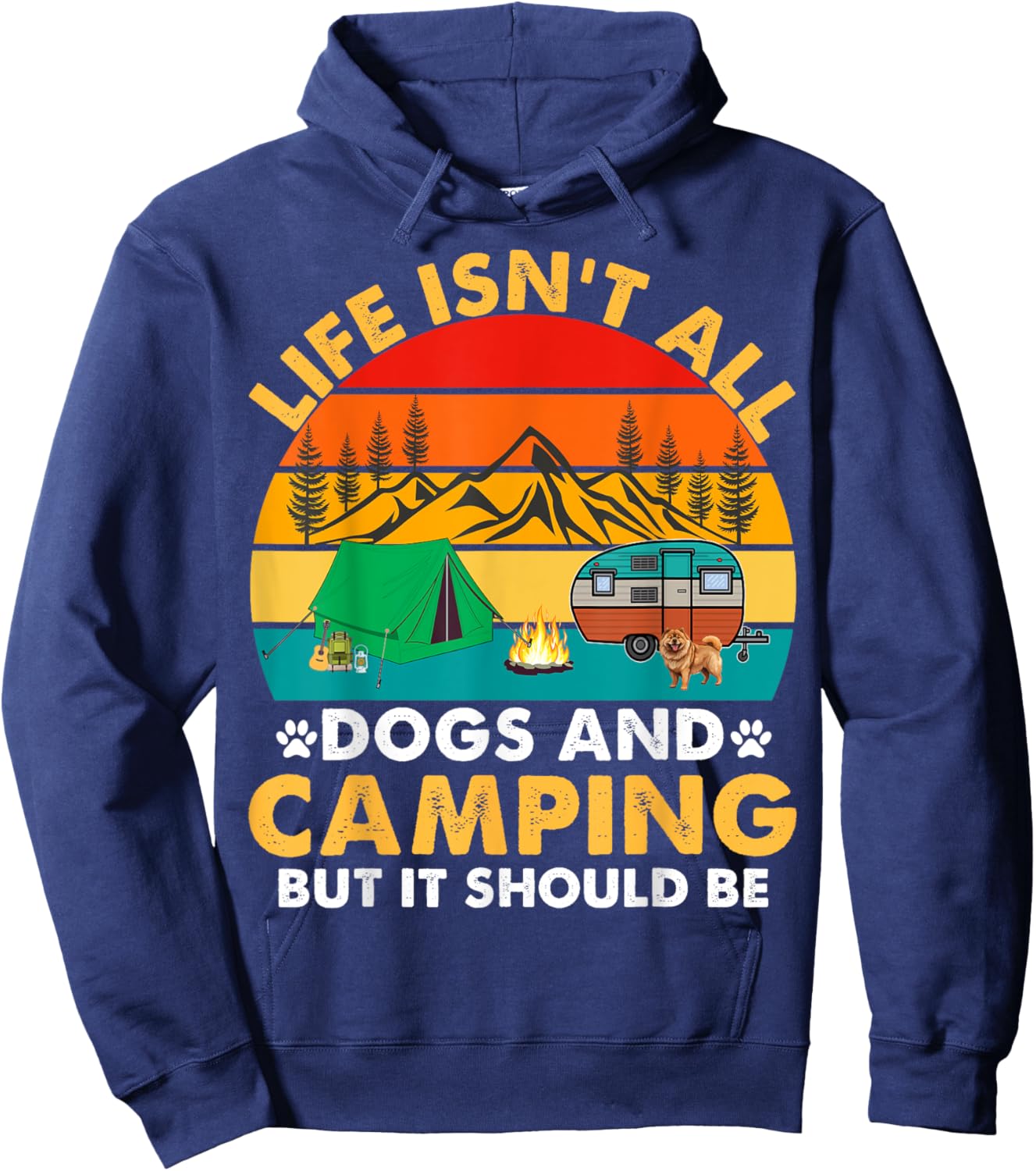 Life Isn't All Dogs and Camping But It Should Be Camper Dogs Hoodie - Hoodie | Navy