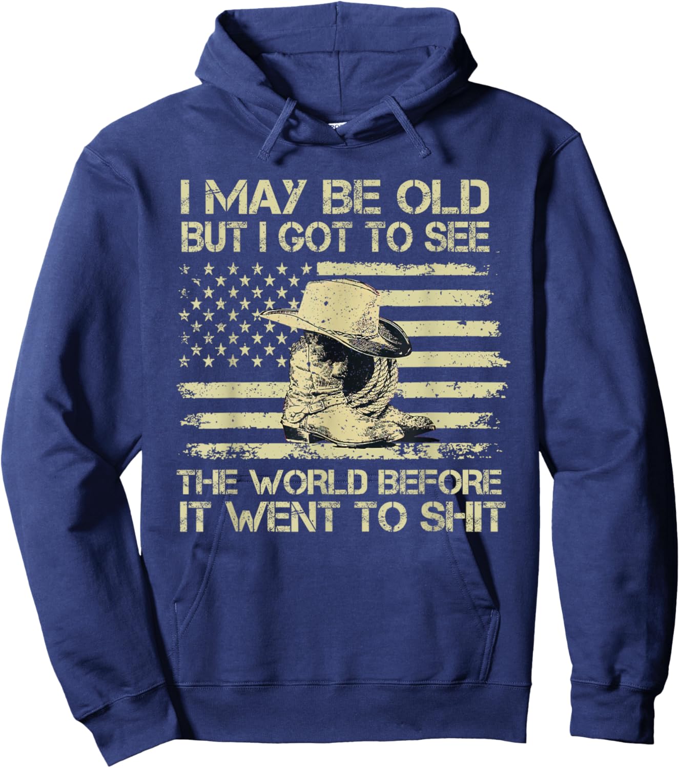 I May Be Old But I Got To See The World Before It Went To Hoodie - Hoodie | Navy