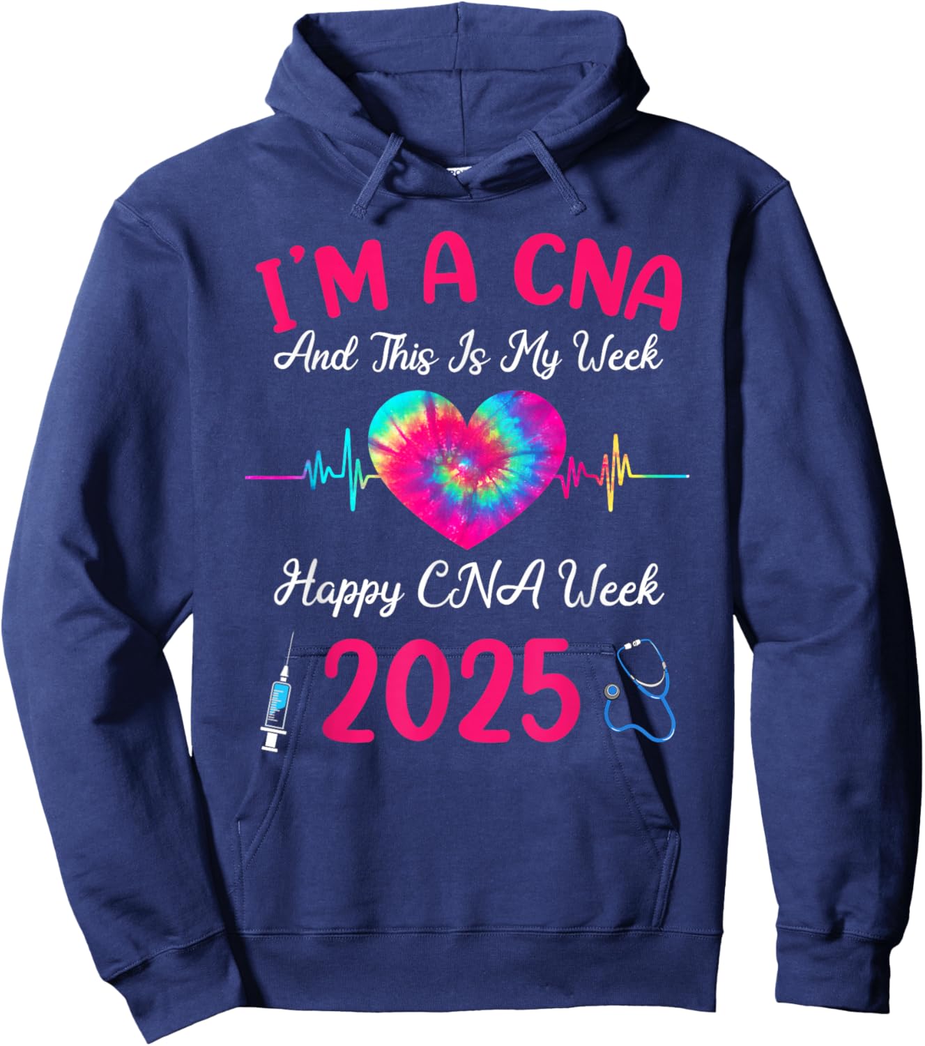 Tie Dye I'm A CNA This Is My Week Happy Nurse Week 2025 Hoodie - Hoodie | Navy