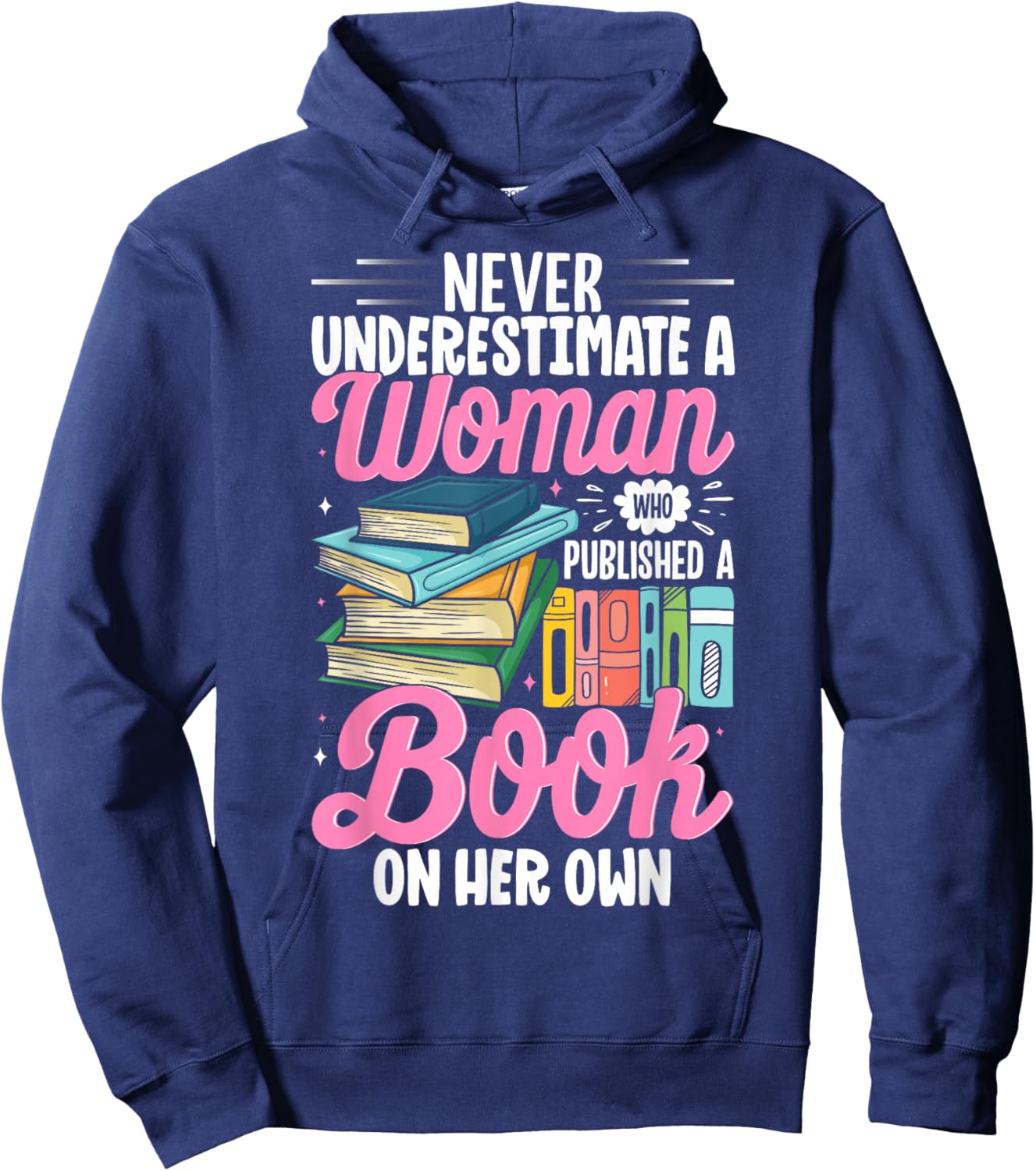 Never Underestimate a Woman who Published a Book Hoodie - Hoodie | Navy