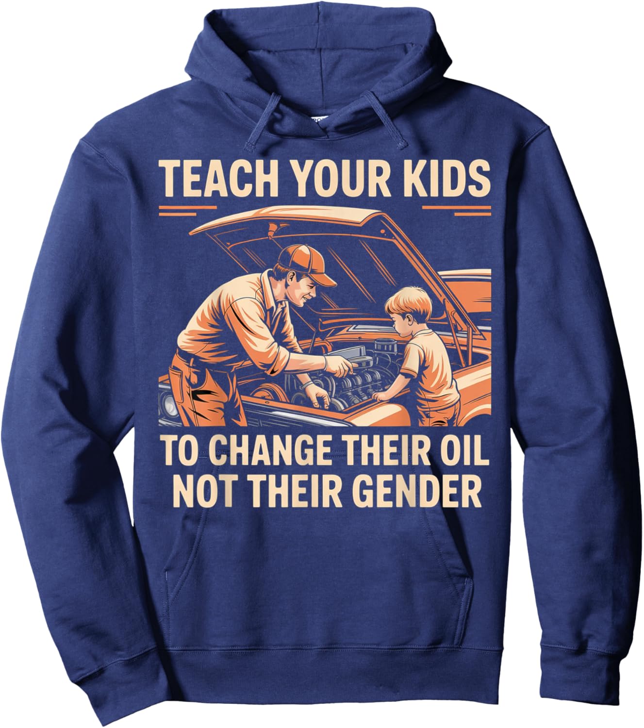 Teach Your Kids to Change Oil Not Gender Hoodie - Hoodie | Navy