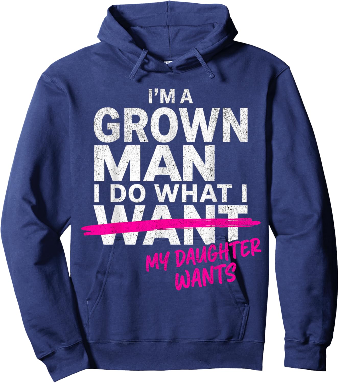 I'm a Grown Man I Do What My Daughter Wants Funny Girl Dad Hoodie - Hoodie | Navy