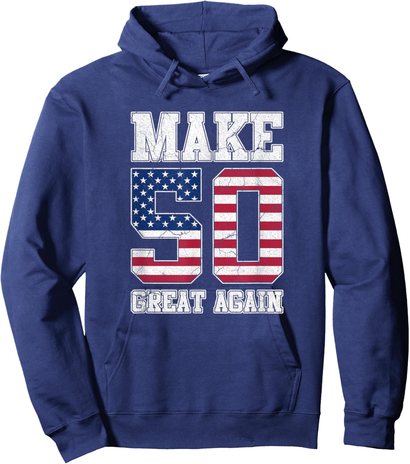 Make 50 Great Again 50th Birthday Patriotic 4th of July Hoodie - Hoodie | Navy