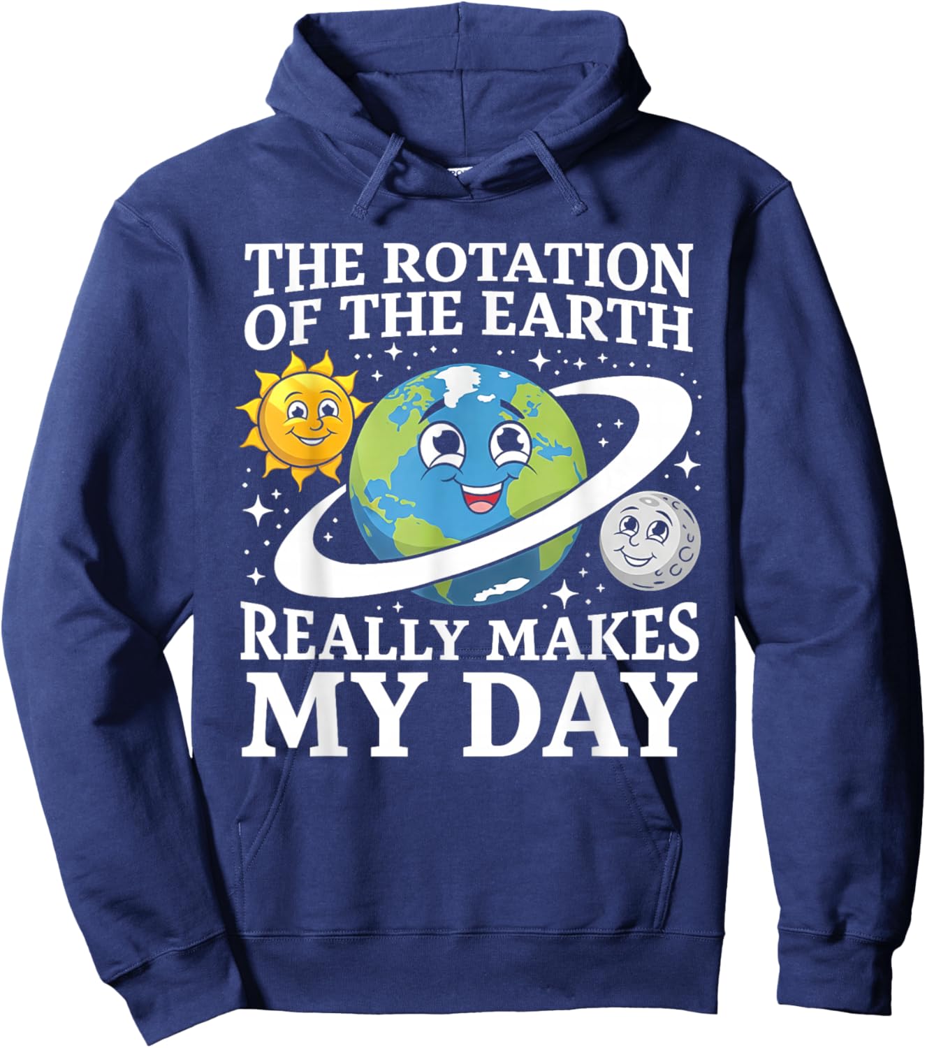 Rotation of The Earth Makes My Day Funny Science Earth Day Hoodie - Hoodie | Navy