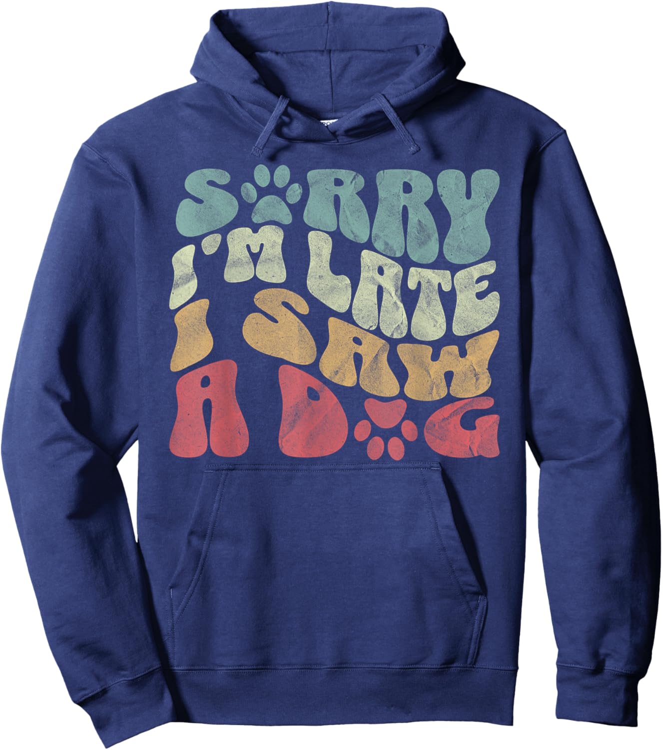 Sorry I'm Late I Saw A Dog Lover Dog paws Dad Dog Mom Women Hoodie - Hoodie | Navy