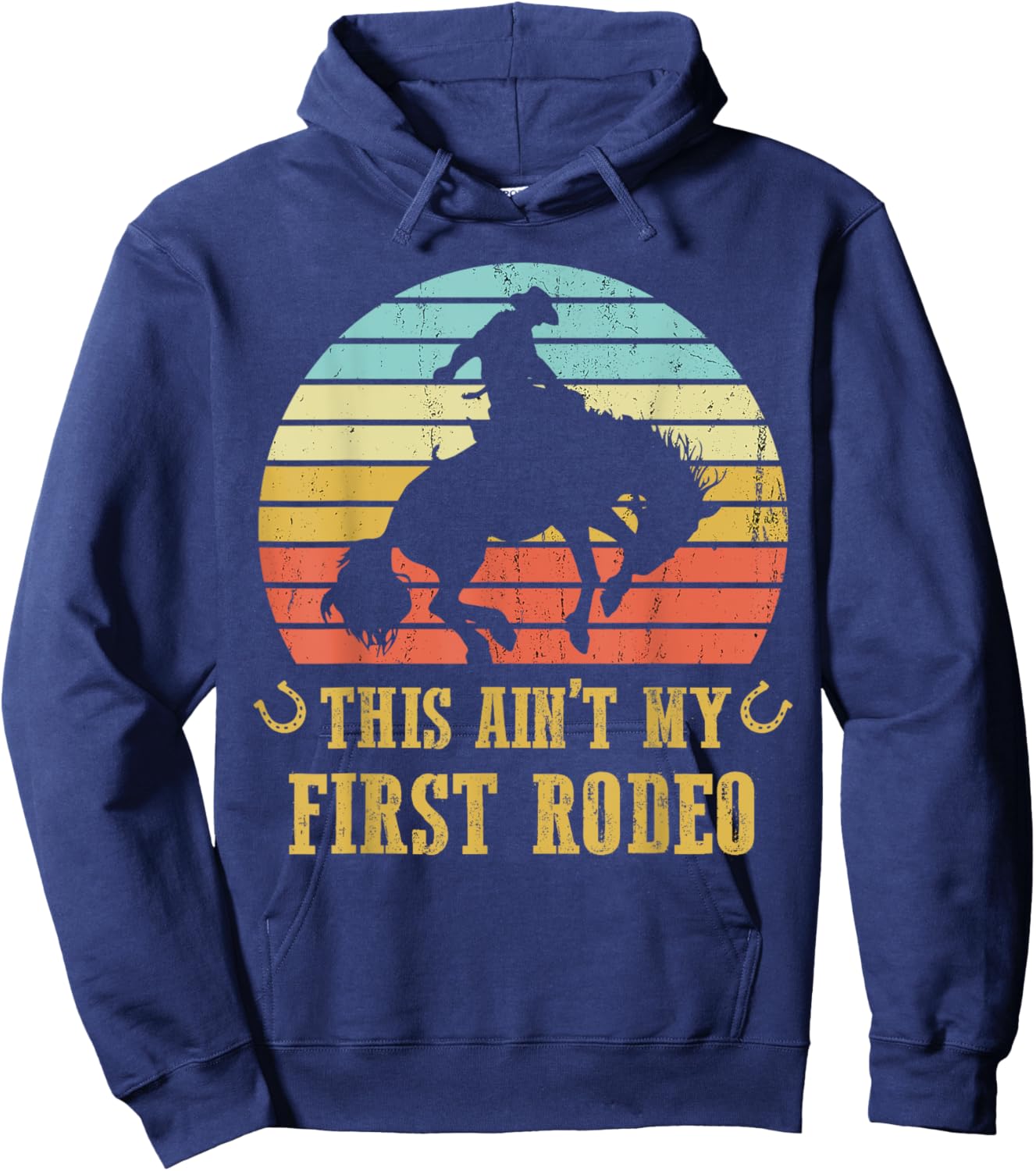 This Ain't My First Rodeo Vintage Cowboy Bronc Horse Riding Hoodie - Hoodie | Navy
