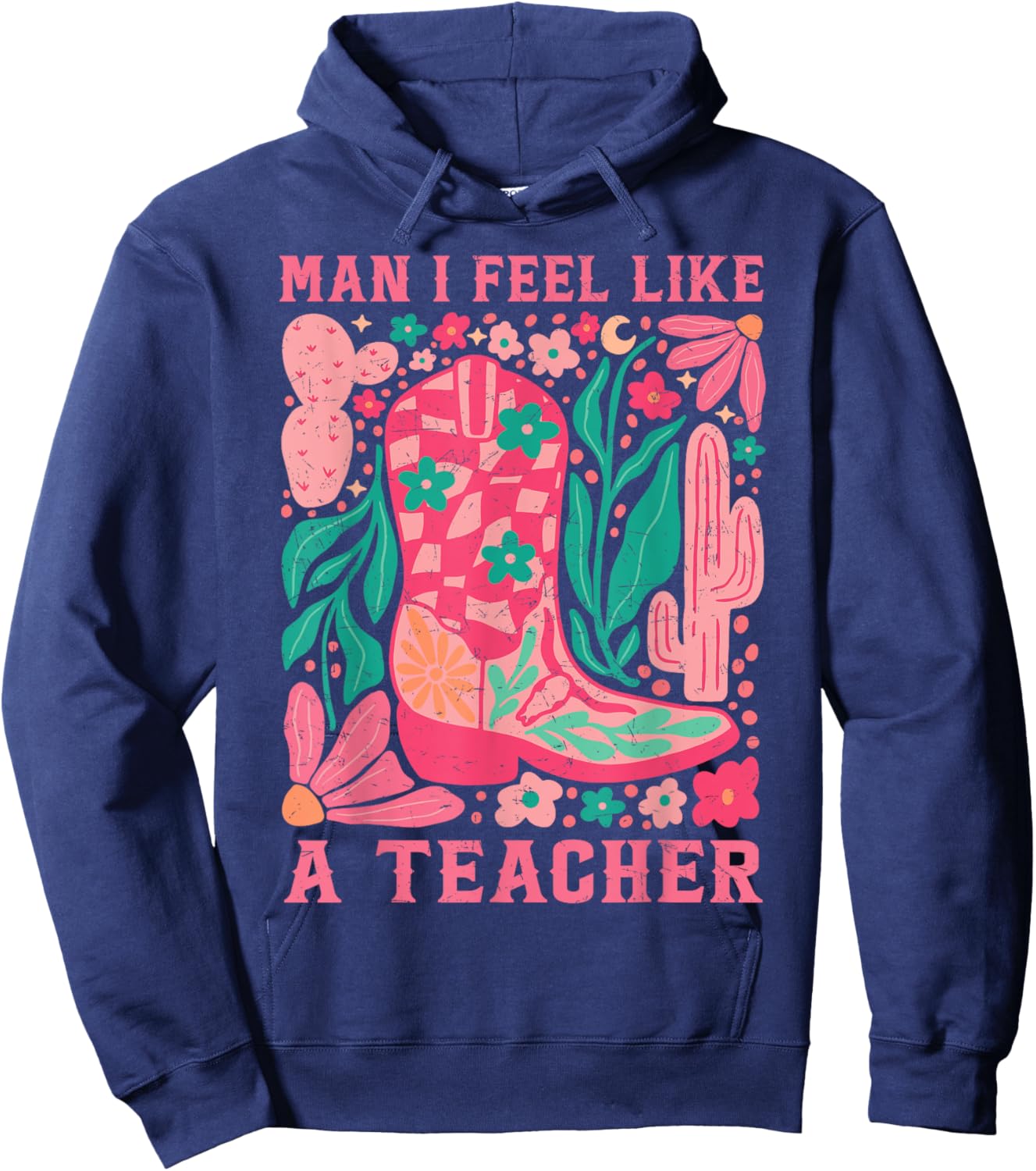Man I Feel Like A Teacher Wildflower Floral Western Cowgirl Hoodie - Hoodie | Navy