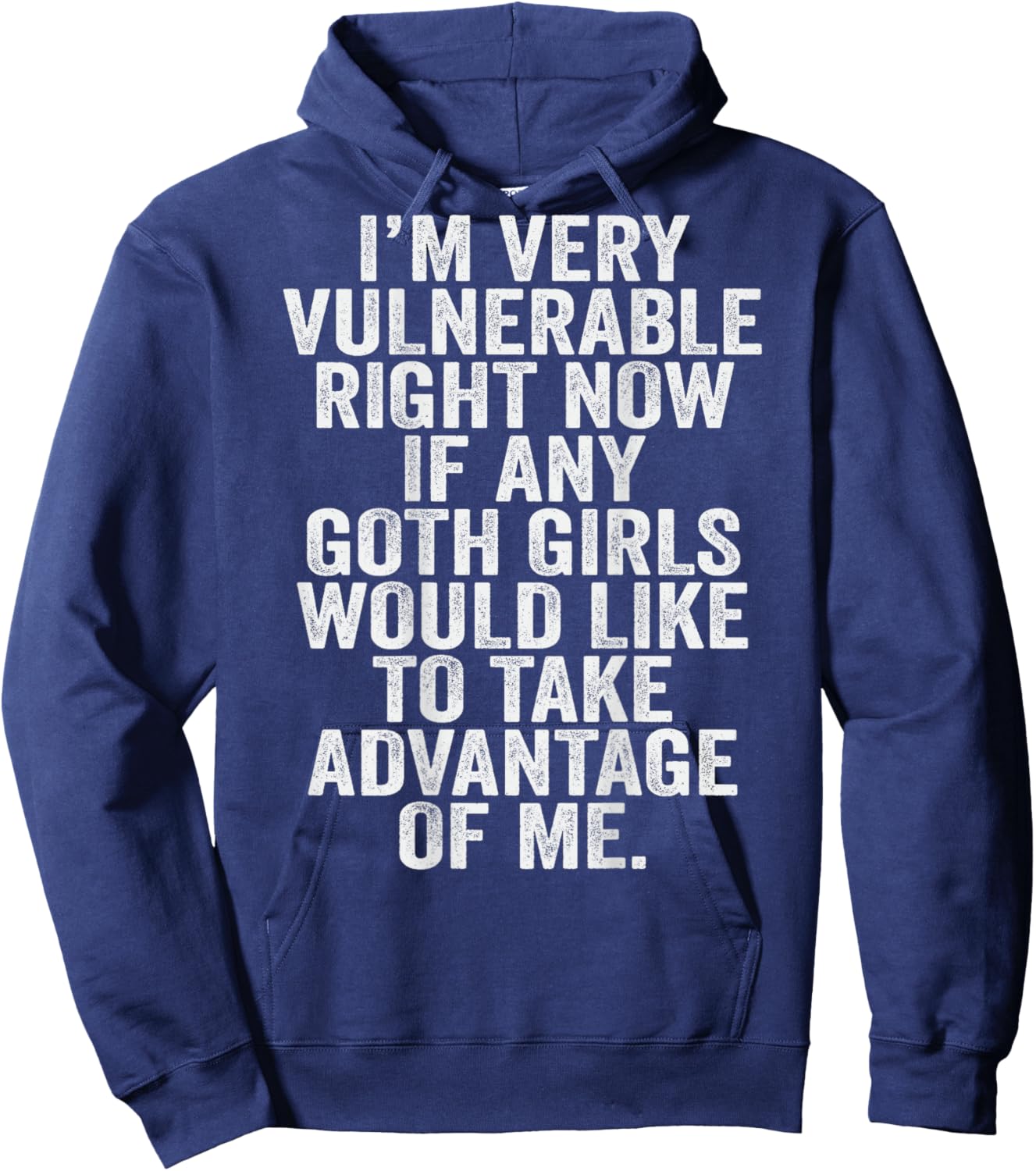 Im Very Vulnerable rn If Any Goth Girl Take Advantage Of Me Hoodie - Hoodie | Navy
