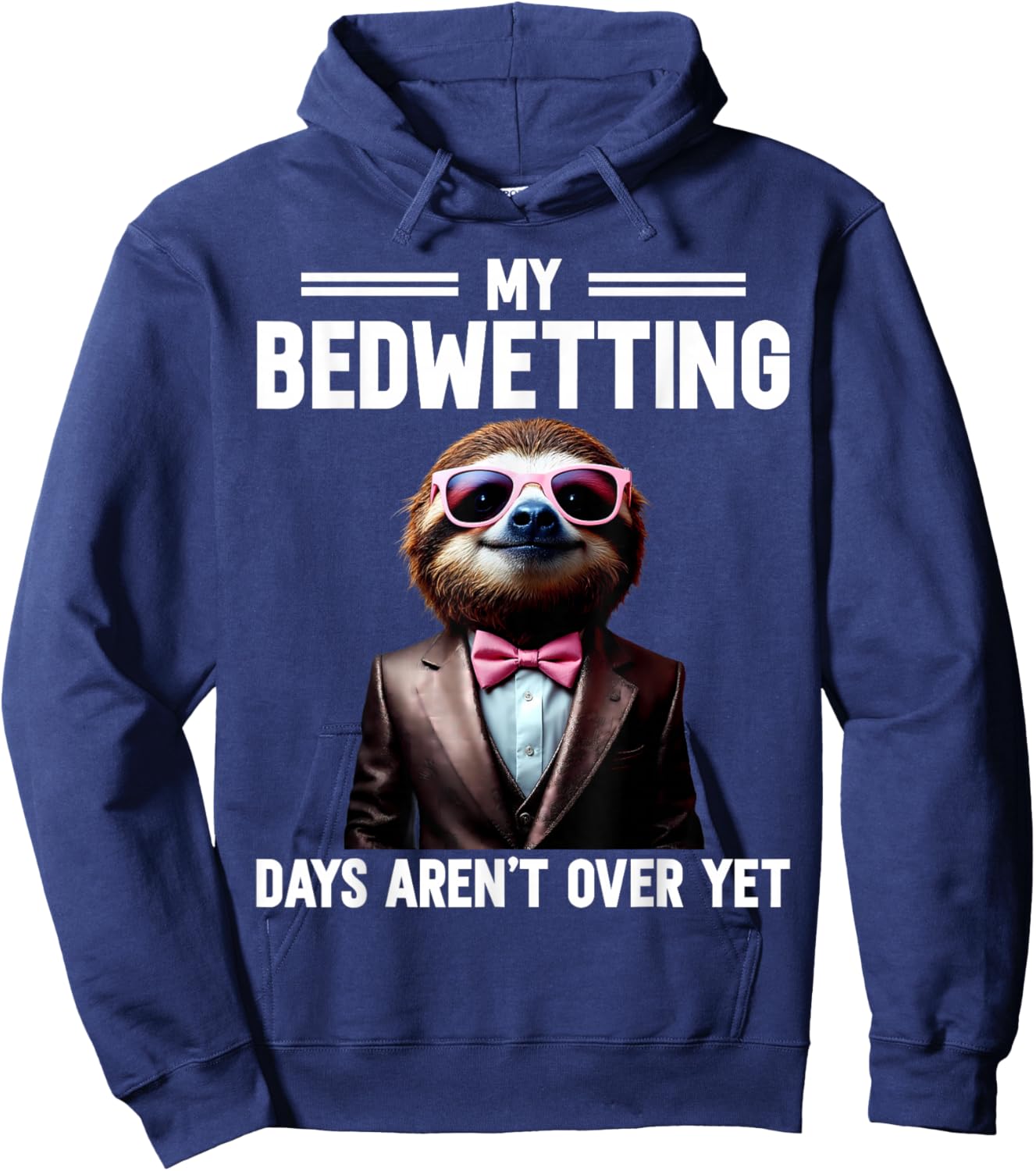 My Bedwetting Days Aren't Over Yet Embarrassing Vacation Hoodie - Hoodie | Navy
