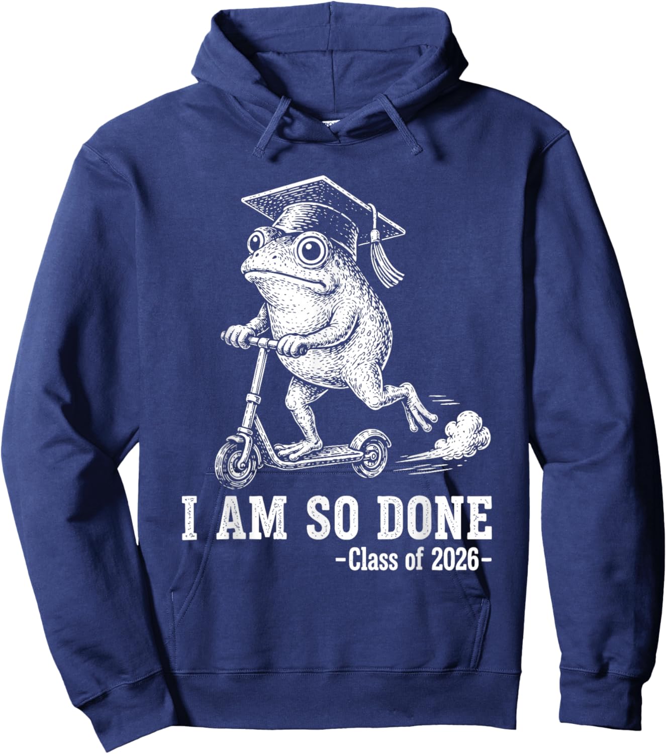 I Am So Done Class of 2026 Senior 26 Funny Graduation Frog Hoodie - Hoodie | Navy
