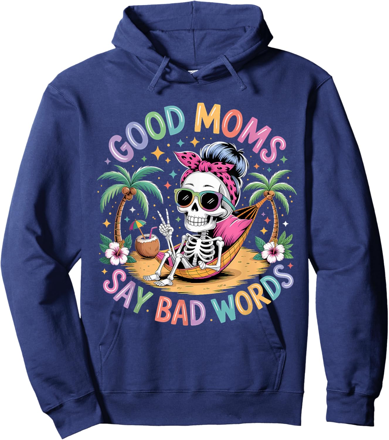 Good Moms Say Bad Words Skeleton Messy Bun Mom Mother's Day Hoodie - Hoodie | Navy