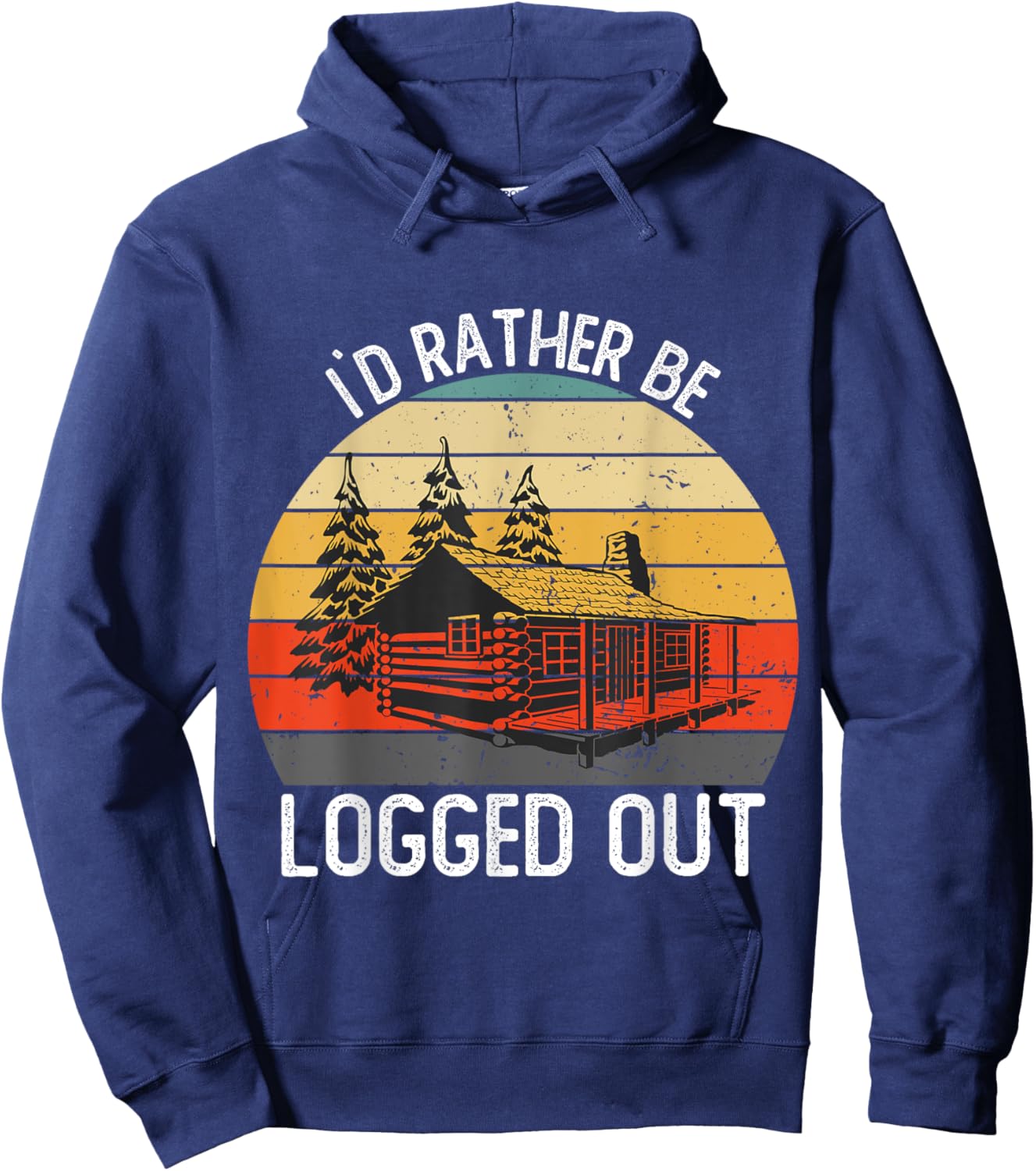 Funny I`d Rather Be Logged Out Cabin Life Ourdoor Camping Hoodie - Hoodie | Navy
