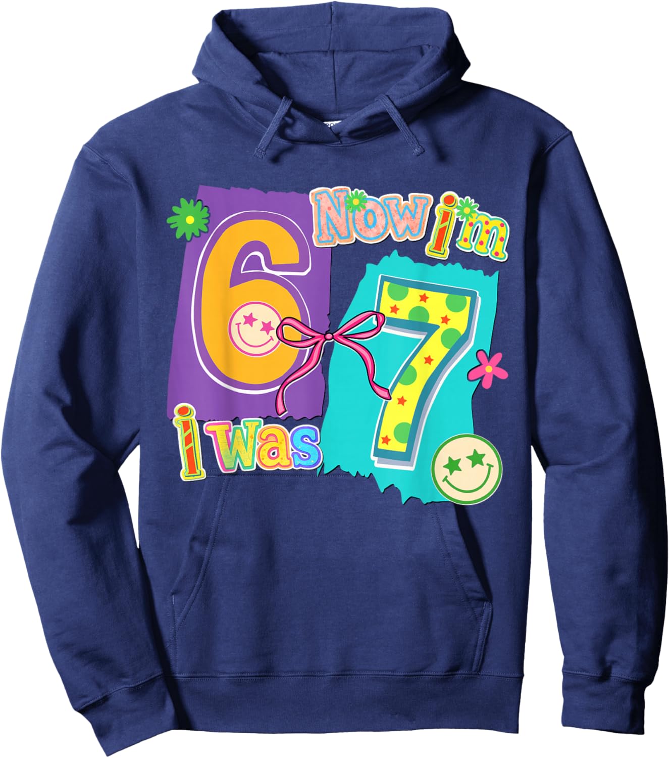 7 Years Old Birthday I was 6 Now I'm 7 6 7 Funny Kids Girls Hoodie - Hoodie | Navy