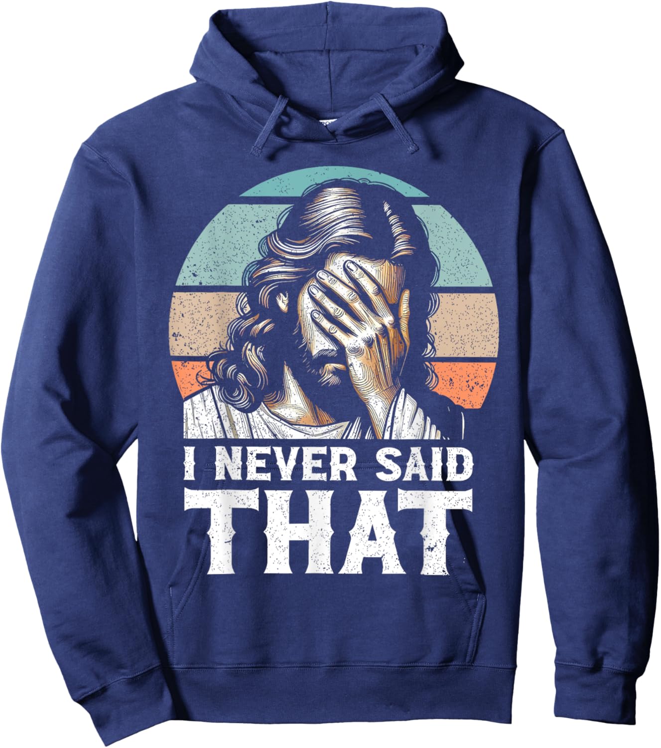 I Never Said That Funny Disappointed Jesus Retro Vintage Hoodie - Hoodie | Navy