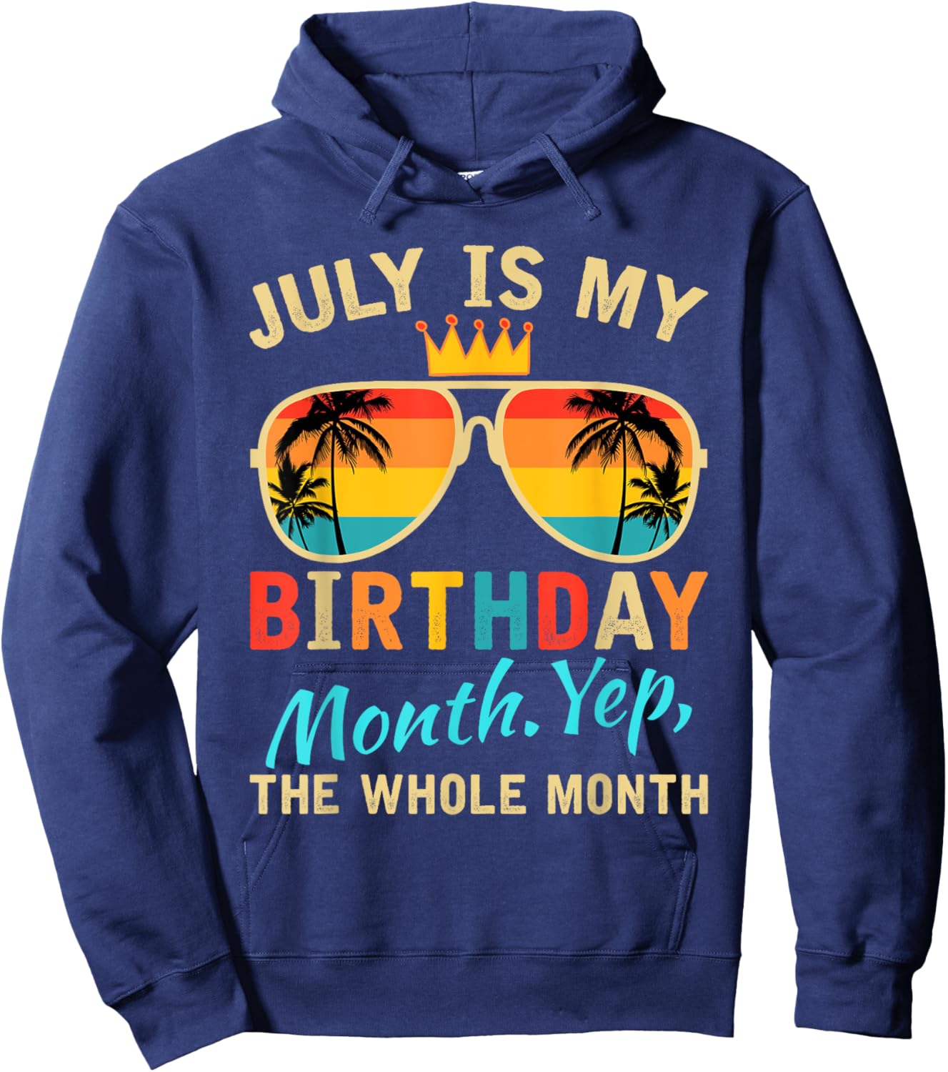 July Is My Birthday Yes The Whole Month Women Hoodie - Hoodie | Navy