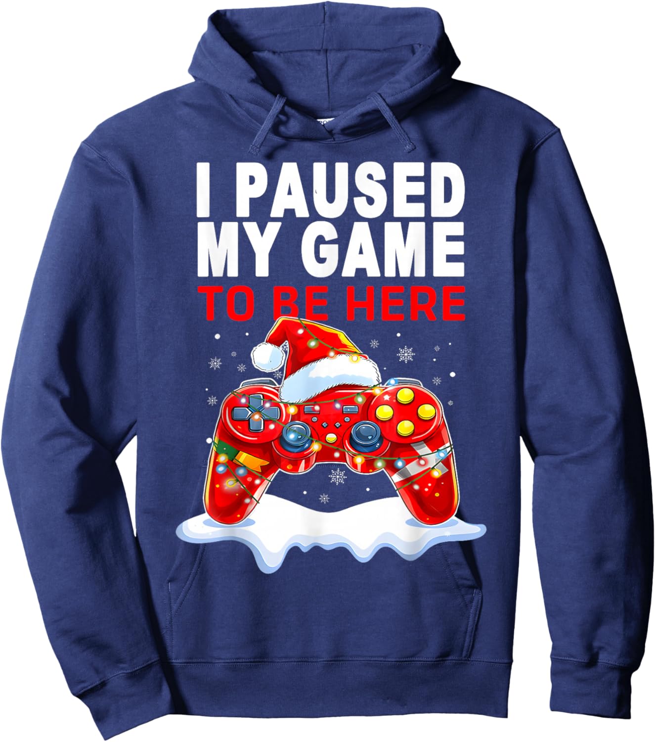 Christmas I Paused My Game to be Here Funny Sarcastic Hoodie - Hoodie | Navy