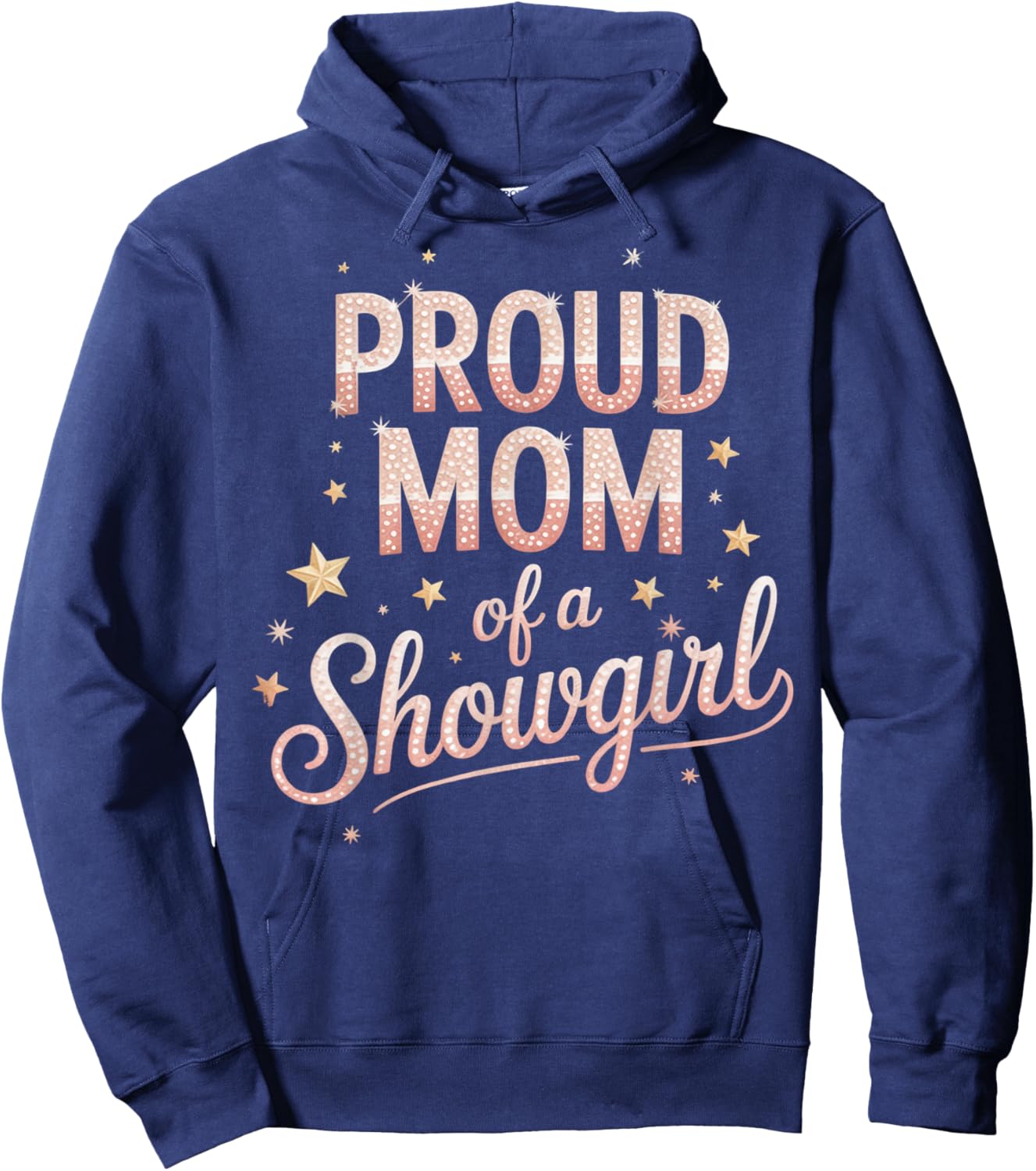 Proud Mom of Showgirls Motivational Costume Showgirl Hoodie - Hoodie | Navy