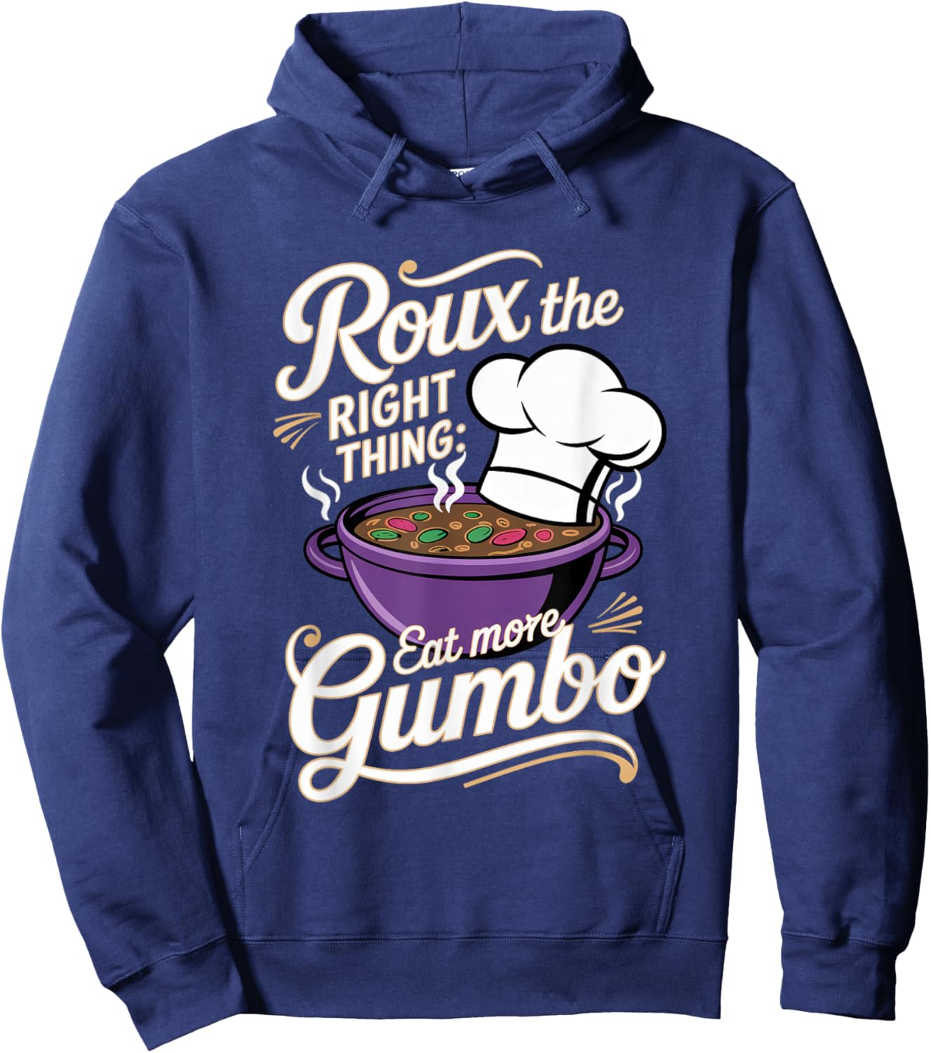 Gumbo: Roux the Right Thing: Eat More Gumbo Hoodie - Hoodie | Navy