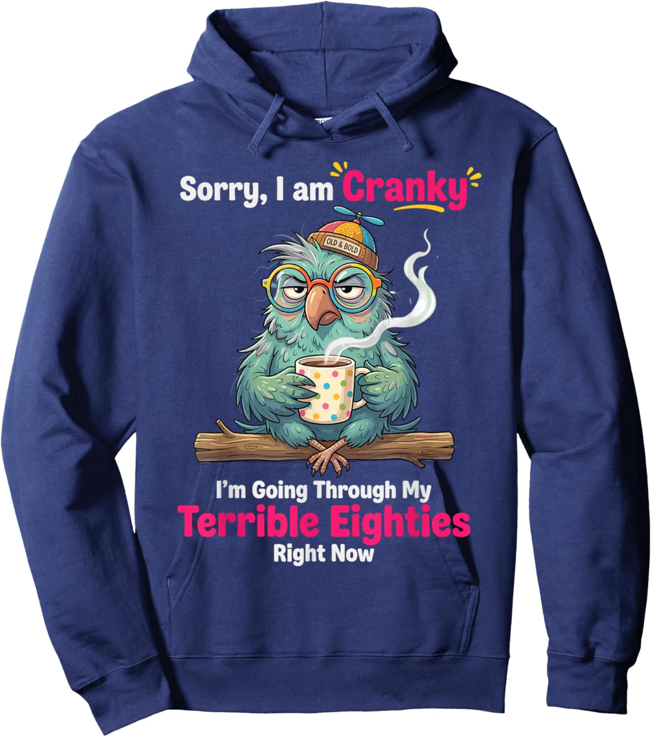 Sorry i am Cranky I'm Going Through My Terrible Eighties Hoodie - Hoodie | Navy