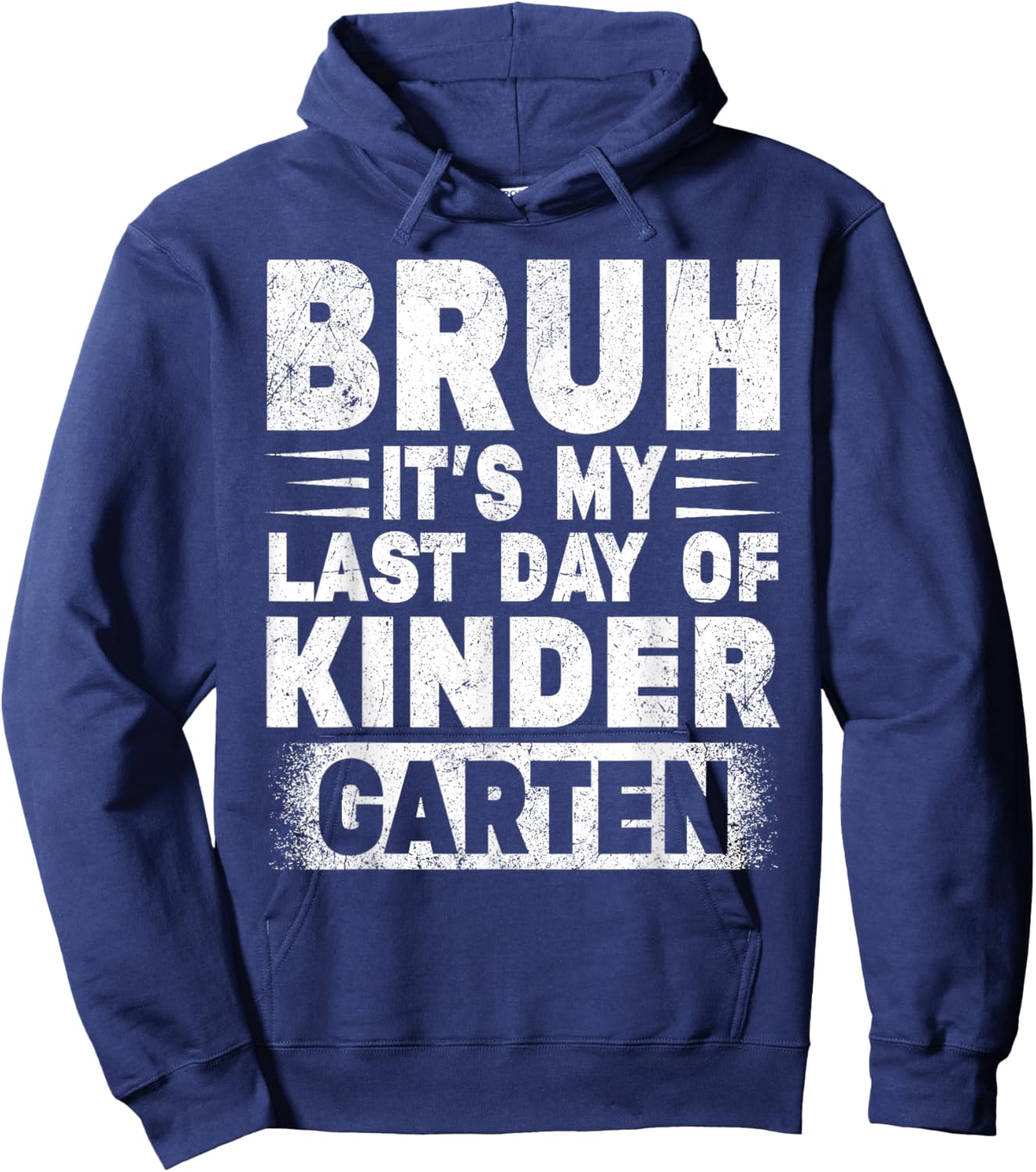 Bruh It's My Last Day Of Kindergarten Teacher Gradutation Hoodie - Hoodie | Navy