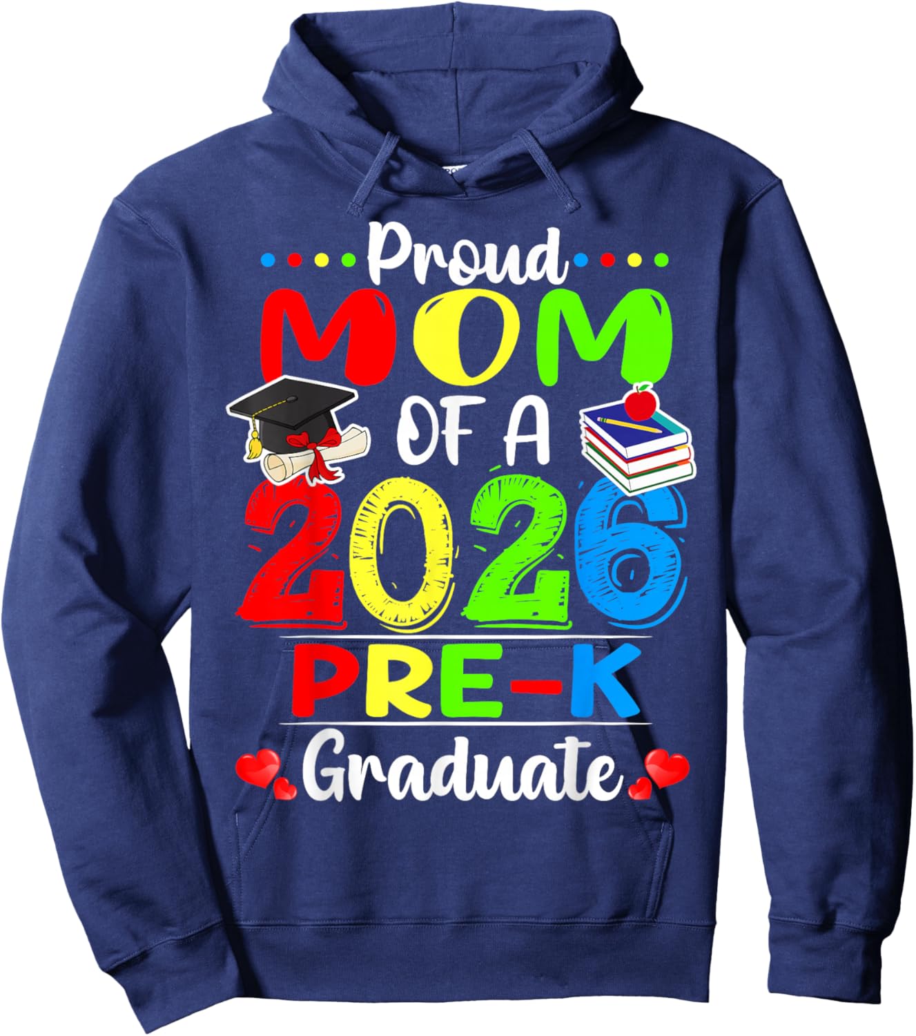 Proud Mom of 2026 Pre-K Graduate Mothers Day Graduation Hoodie - Hoodie | Navy