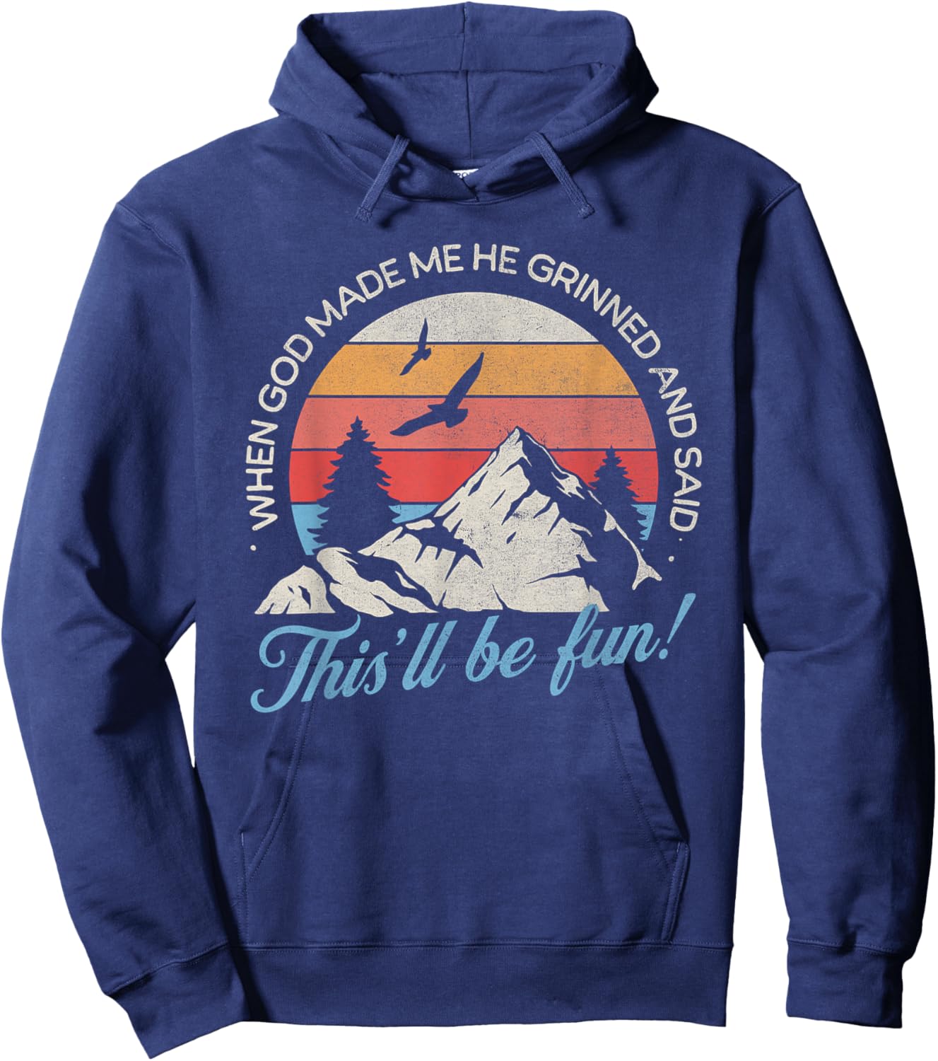 When God Made Me He Grinned And Said This'll Be Fun Hoodie - Hoodie | Navy