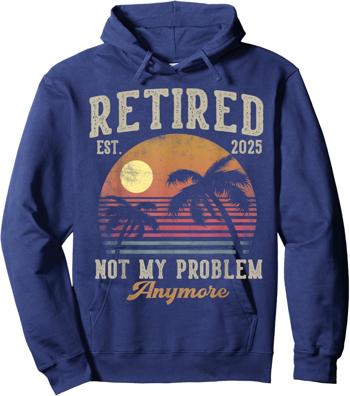 Retired 2025 Not My Problem Anymore Vintage Beach Scene Hoodie - Hoodie | Navy
