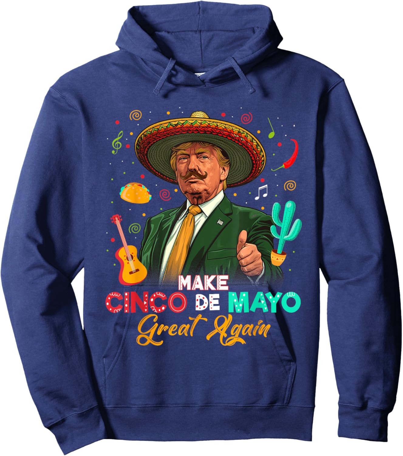 Make Cinco De Mayo Great Again Trump Sombrero Tacos Mexican Hoodie - Hoodie | Navy