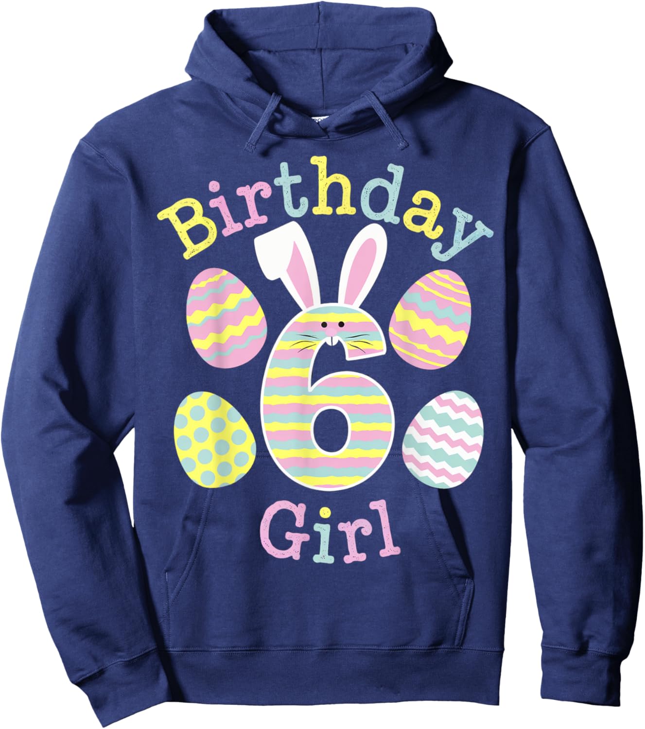Fun 6th Birthday Easter Day Bunny Rabbit Eggs Girls 6 Yr Old Hoodie - Hoodie | Navy