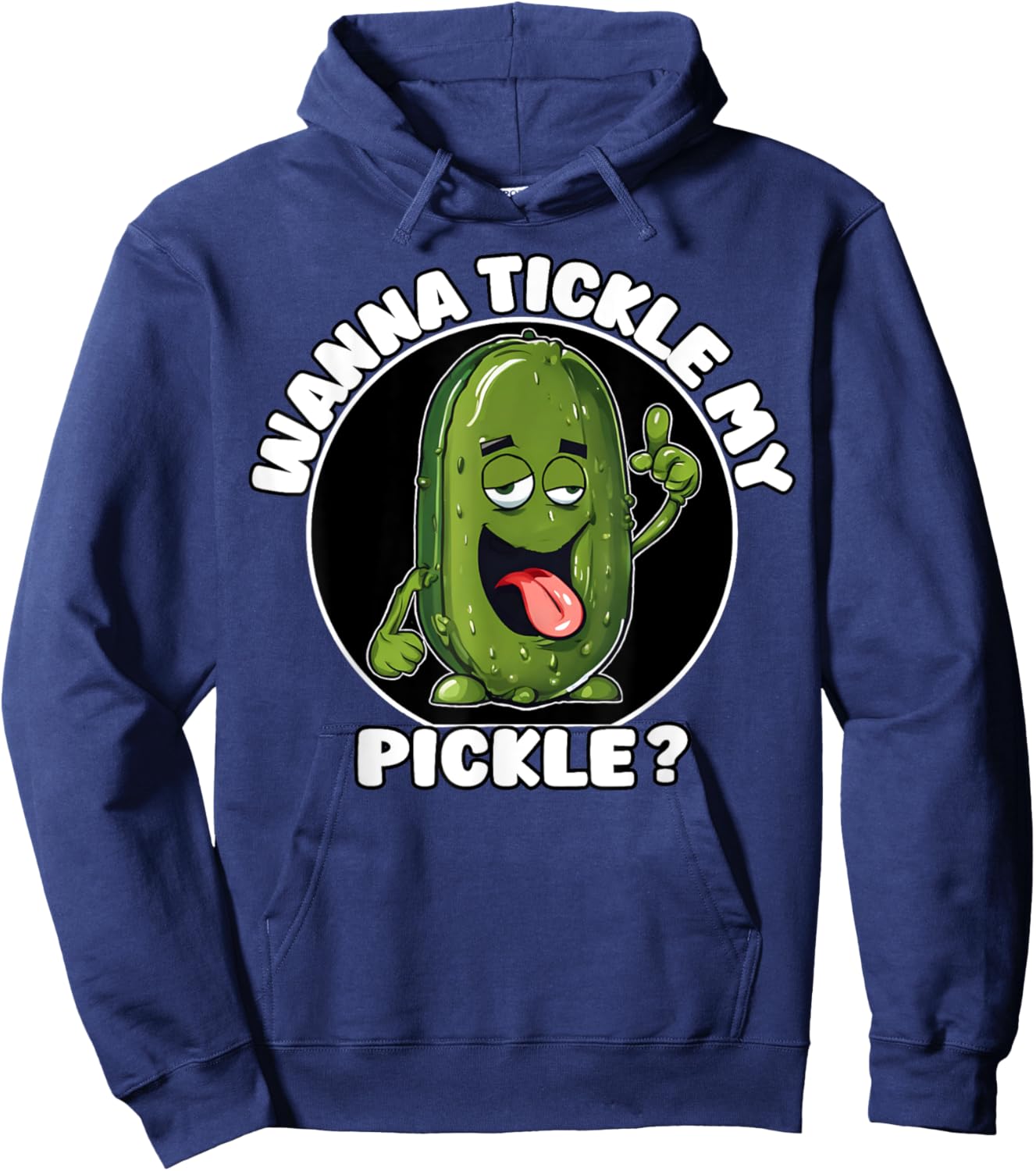 Wanna Tickle My Pickle Funny Sarcastic Adult Humor Hoodie - Hoodie | Navy