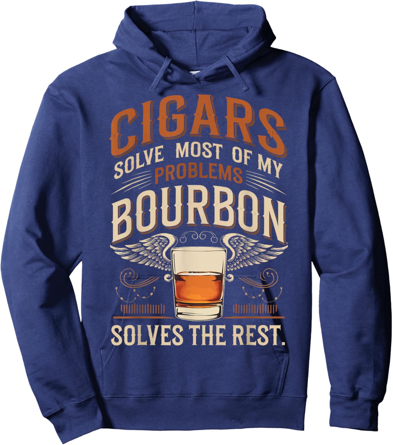 Cigars Solve Most Of My Problems Bourbon Solves The Rest Hoodie - Hoodie | Navy