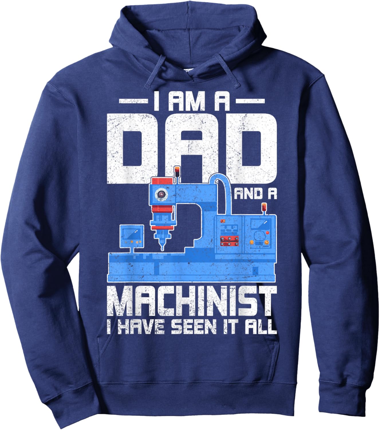 I'm a Dad and a Machinist - Fathers Day CNC Machinist Dad Hoodie - Hoodie | Navy