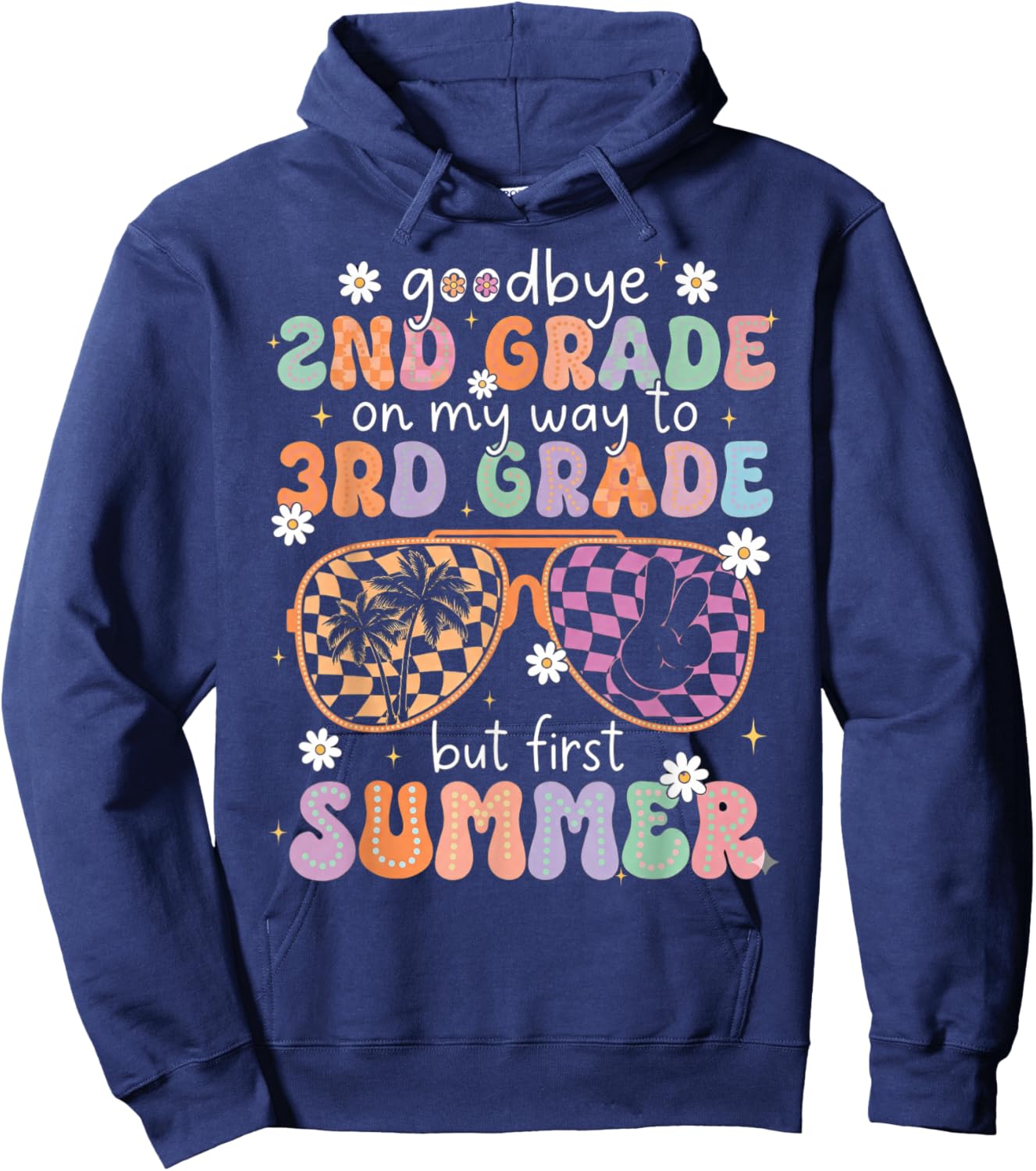 Goodbye 2nd Grade On My Way to 3rd Grade Last Day of School Hoodie - Hoodie | Navy