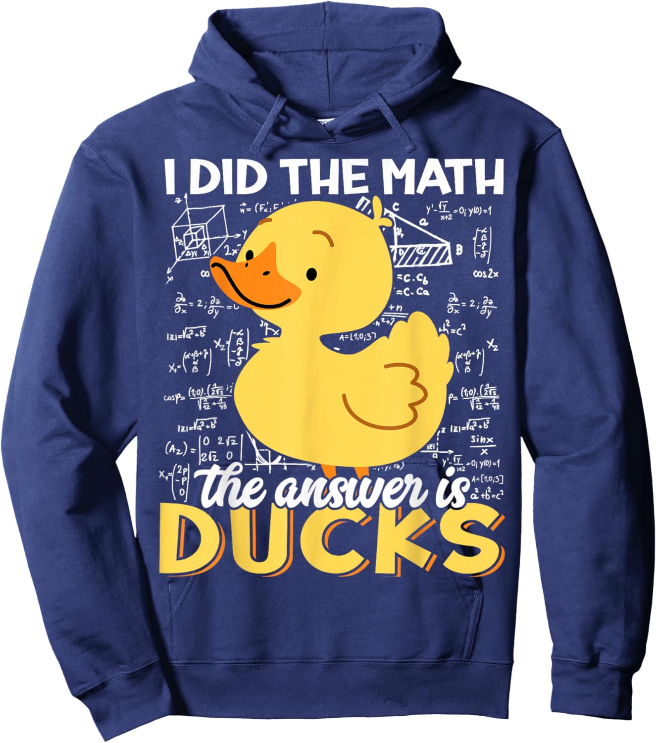 I Did The Math The Answer is Ducks Funny Cute Duckling Lover Hoodie - Hoodie | Navy