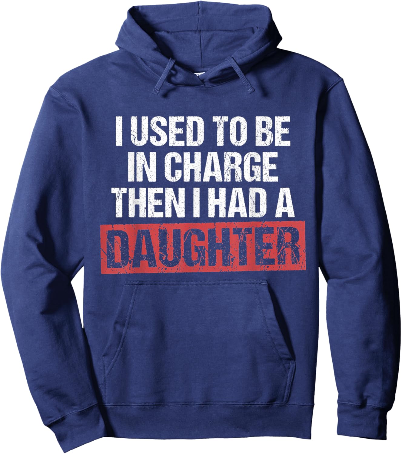 I Used to Be in Charge Then I Had A Daughter Funny Quote Hoodie - Hoodie | Navy