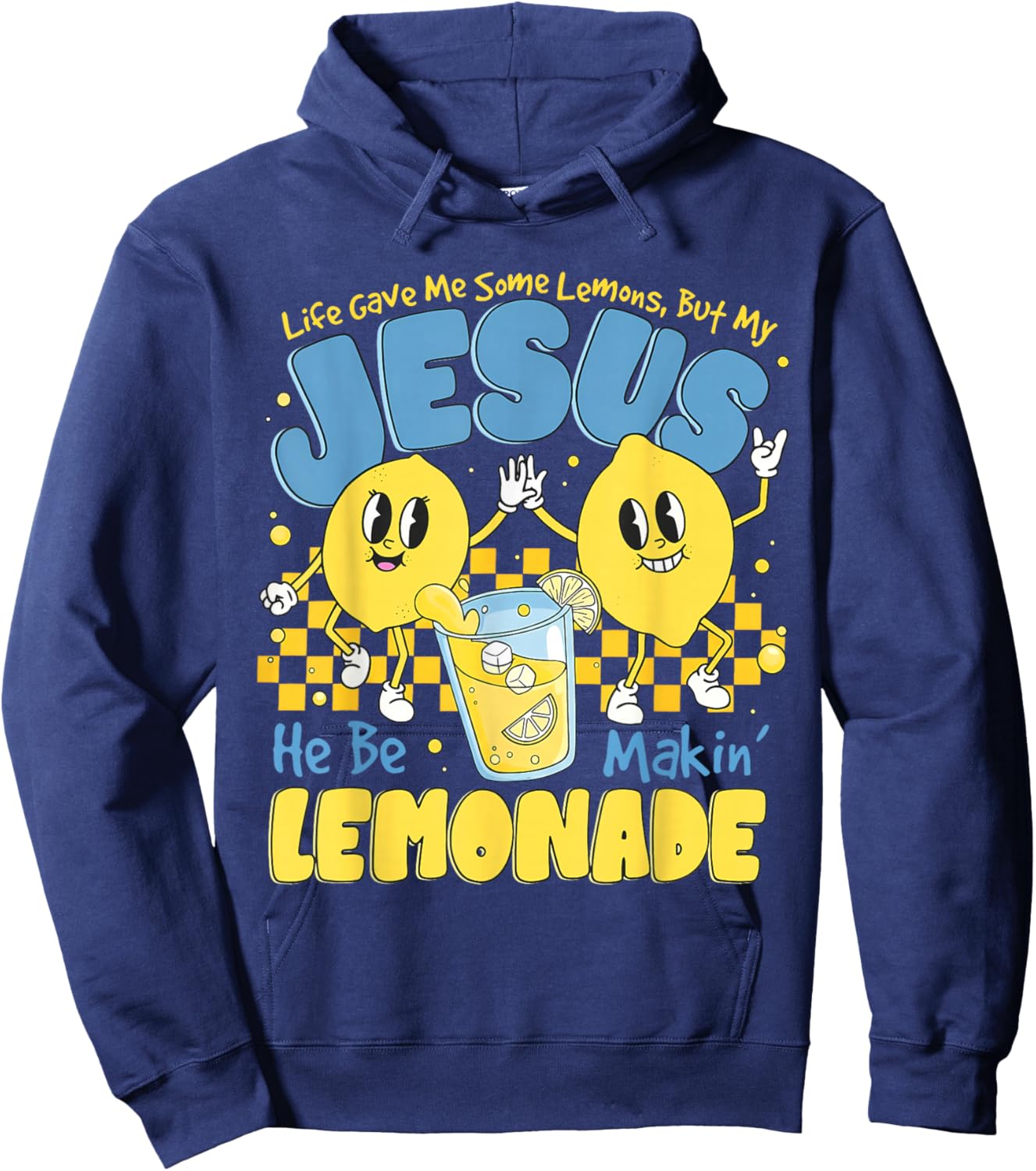 Life Gave Me Some Lemons But My Jesus He Be Makin Lemonade Hoodie - Hoodie | Navy